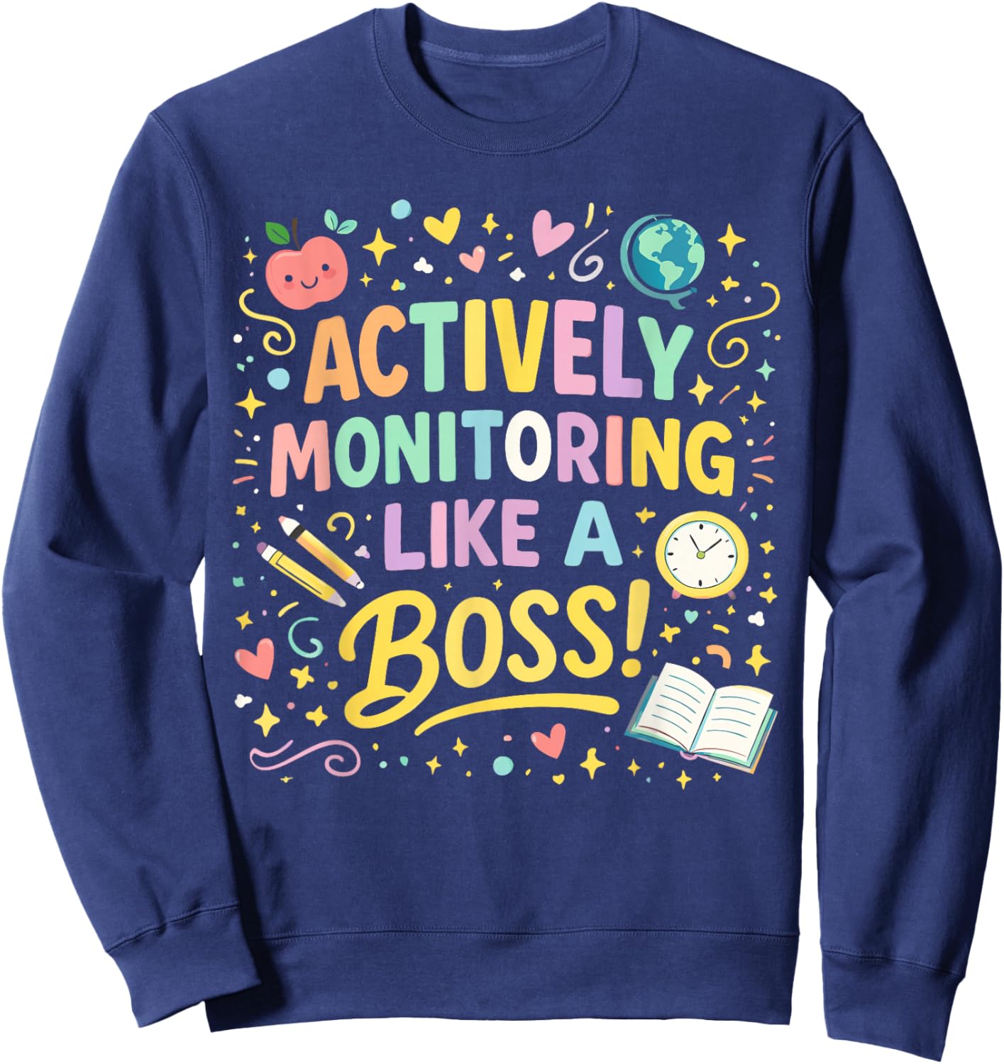 Actively Monitoring Like A Boss Shirt State Testing Teacher Sweatshirt - Sweatshirt | Navy