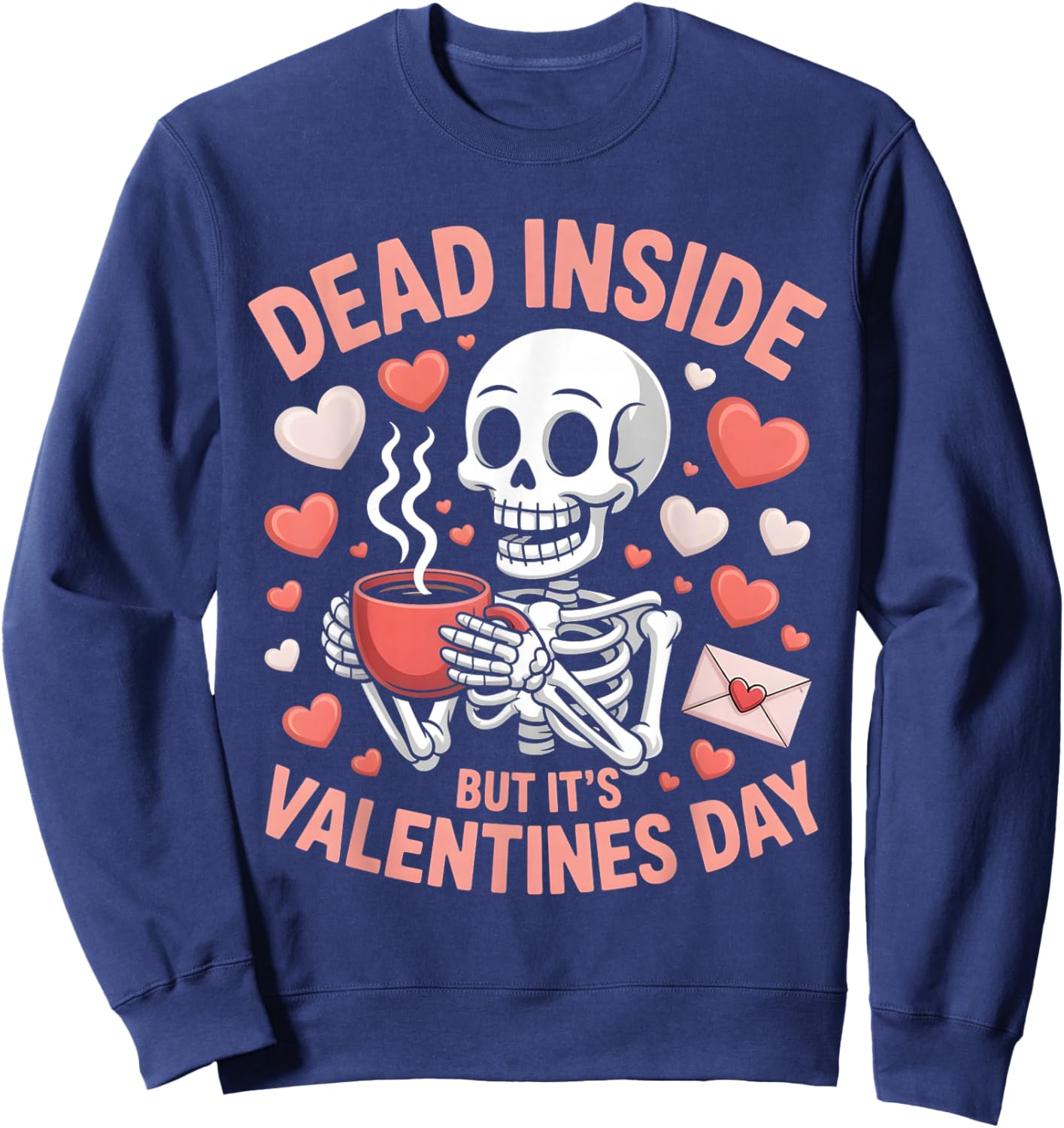 Dead Inside But It's Valentines Day Funny Skeleton Men Women Sweatshirt - Sweatshirt | Navy