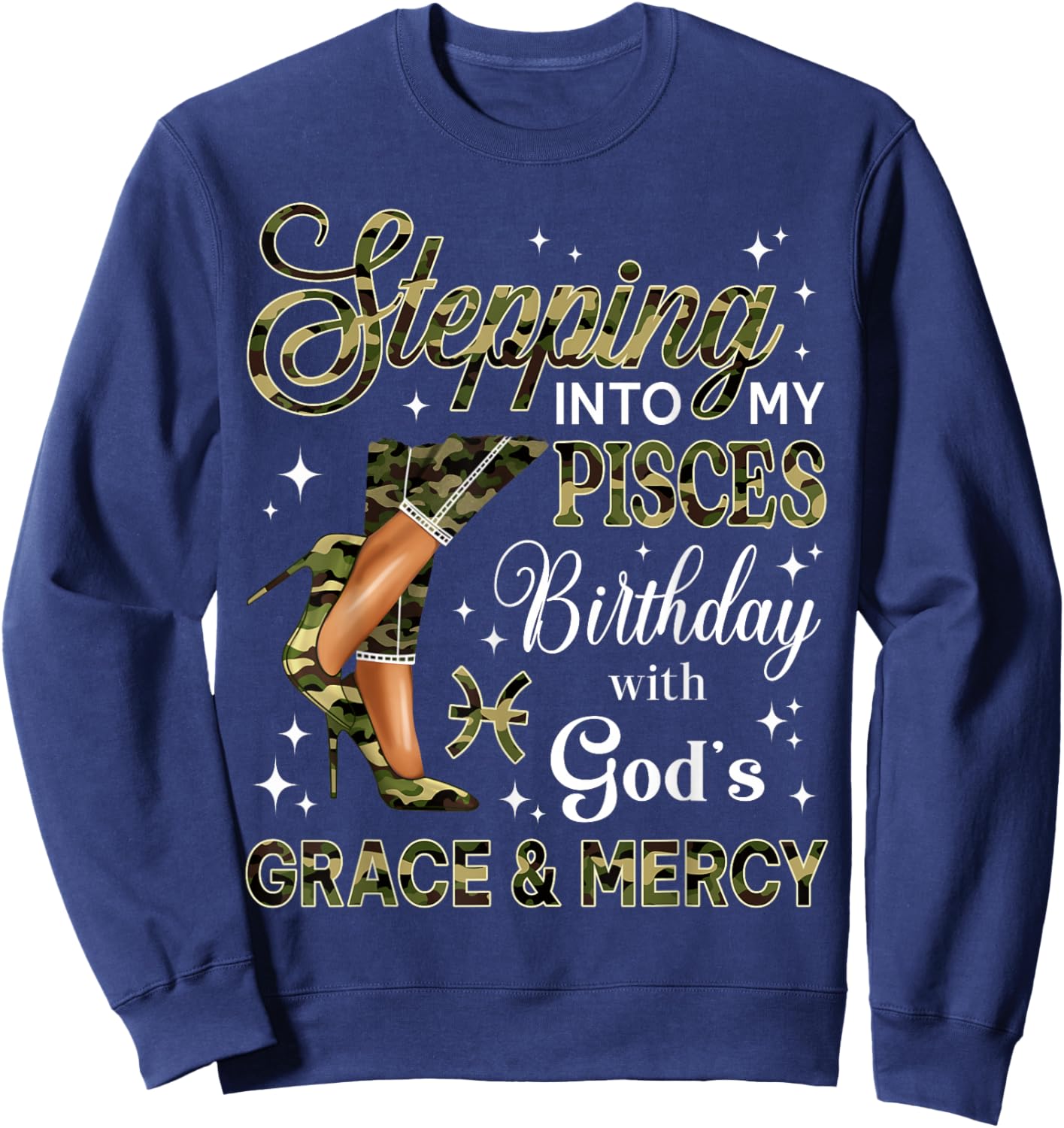 Steppin' Into Pisces Birthday Camo High Heels Zodiac Sweatshirt - Sweatshirt | Navy
