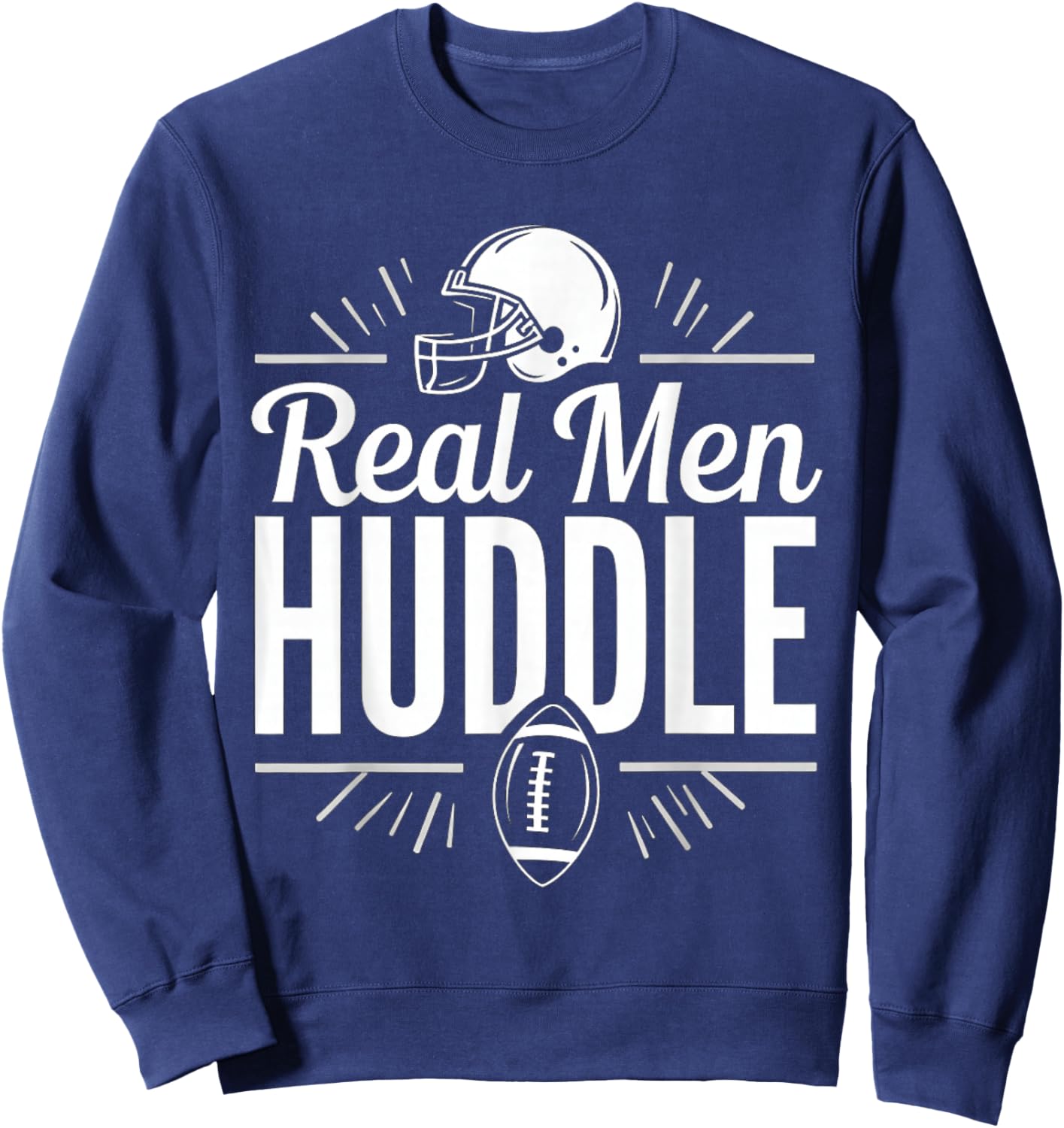 Funny Football Quote Gift Real Huddle Sweatshirt - Sweatshirt | Navy