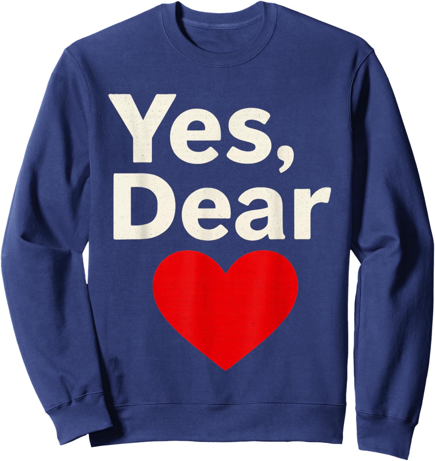 Yes Dear Heart Valentines Men Sweatshirt - Sweatshirt | Navy