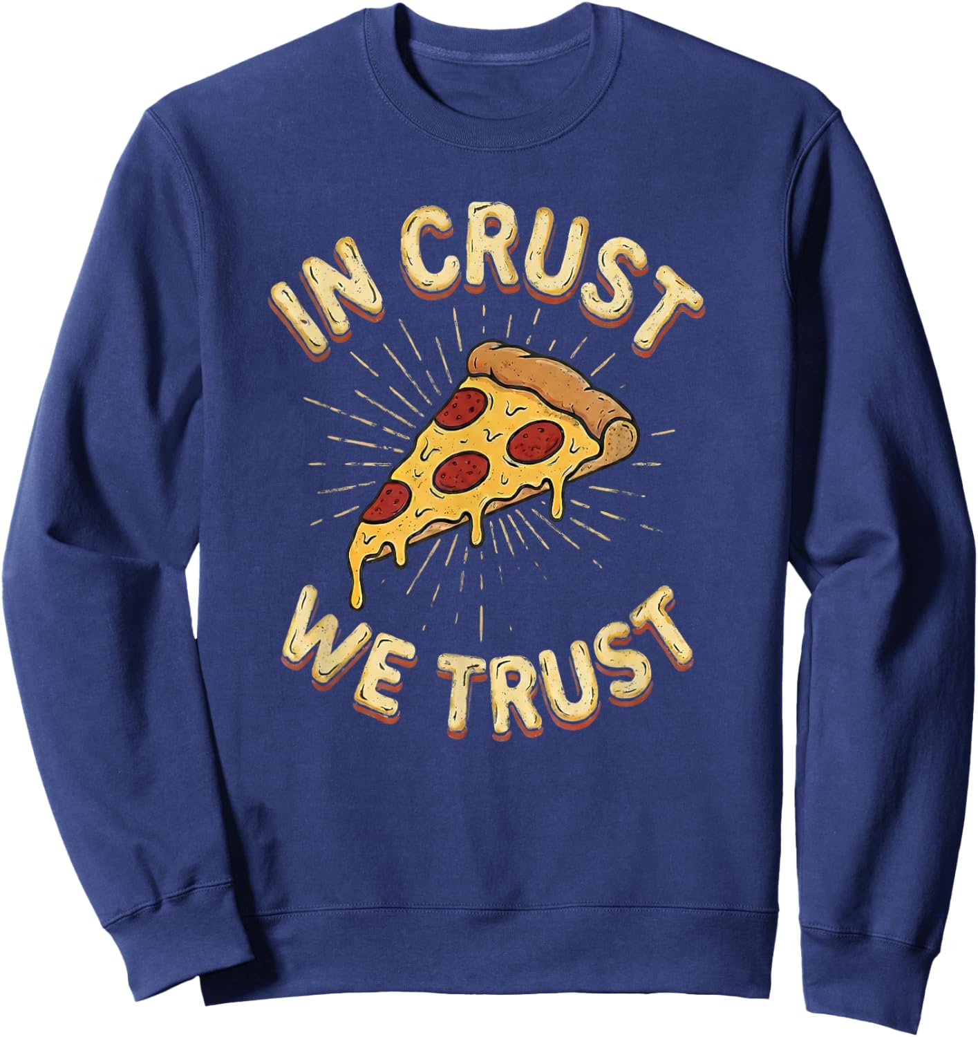 in Crust We Trust Retro Cheesy Pizza Lover Vintage Humor Sweatshirt - Sweatshirt | Navy