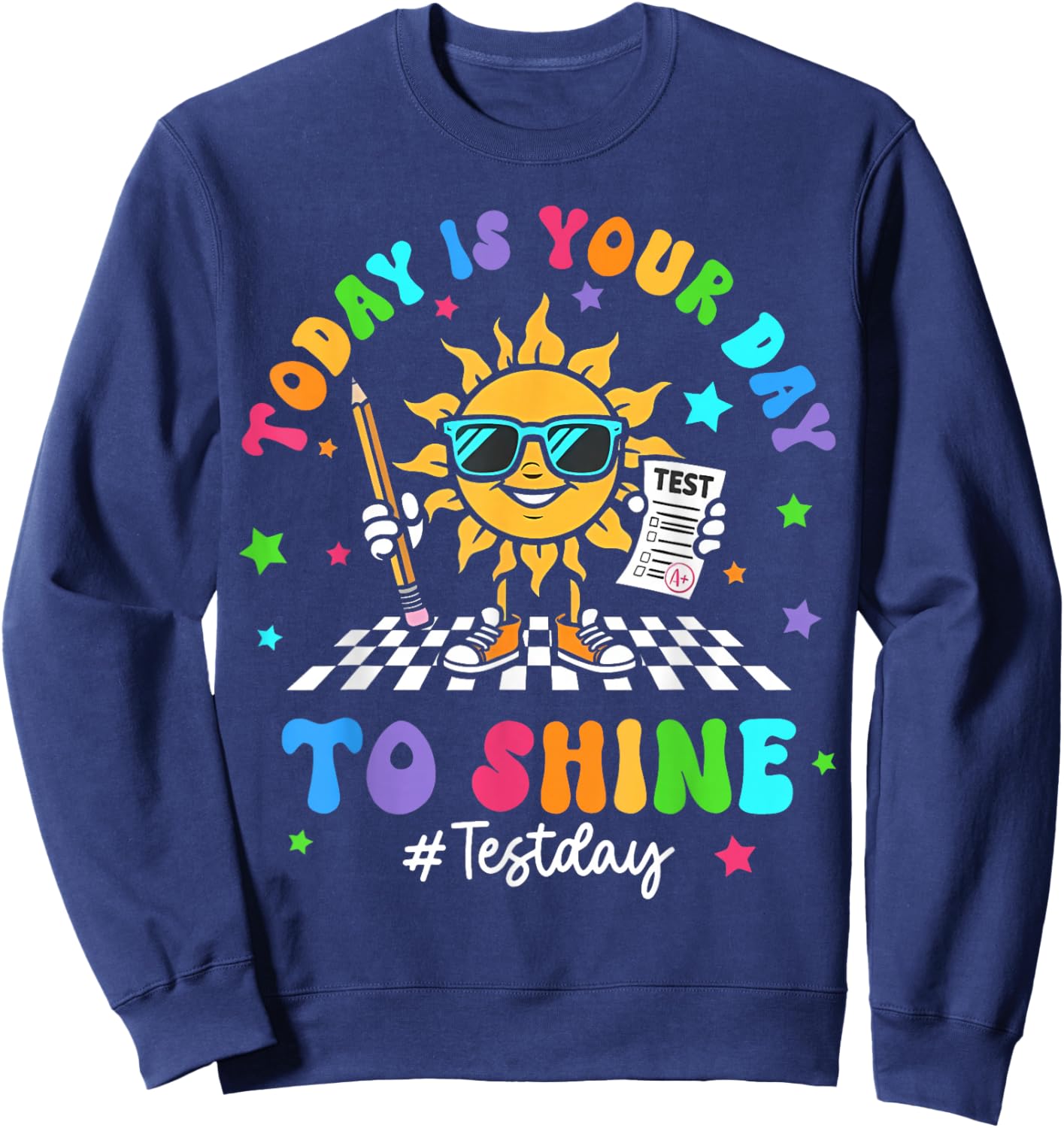 Today is Your Day to Shine Test Day Teacher Student Sweatshirt - Sweatshirt | Navy