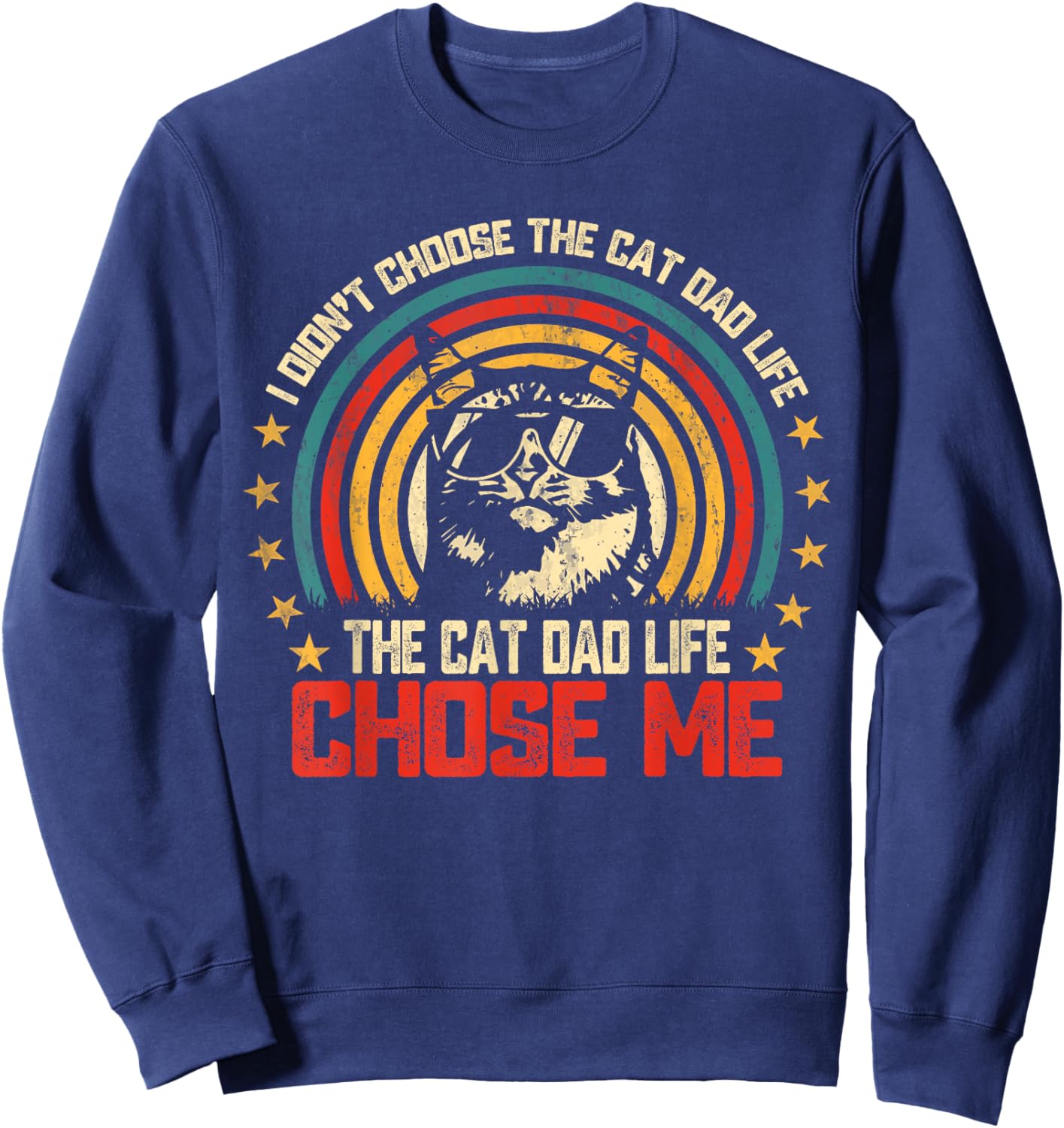 I Didn't Choose The Cat Dad Life The Cat Life Chose Me Sweatshirt - Sweatshirt | Navy