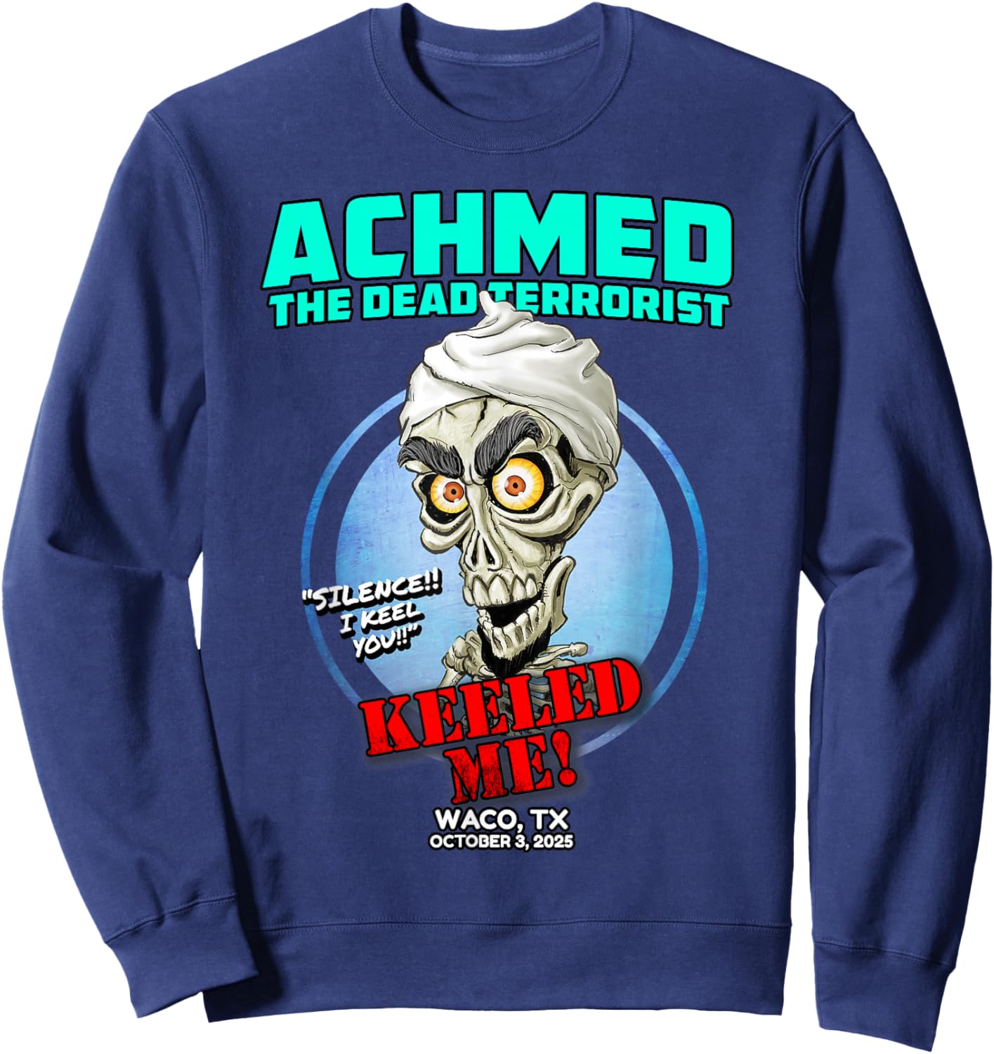 Achmed The Dead Terrorist Waco, TX (2025) Sweatshirt - Sweatshirt | Navy