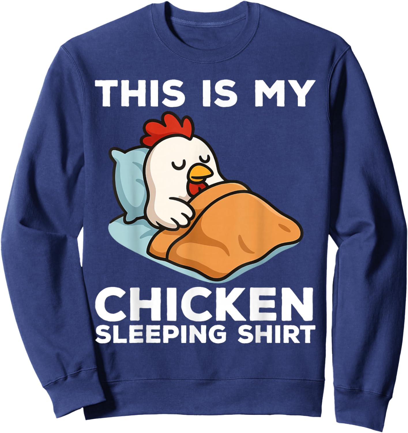 This is My Chicken Sleeping Shirt Funny Chicken Sweatshirt - Sweatshirt | Navy