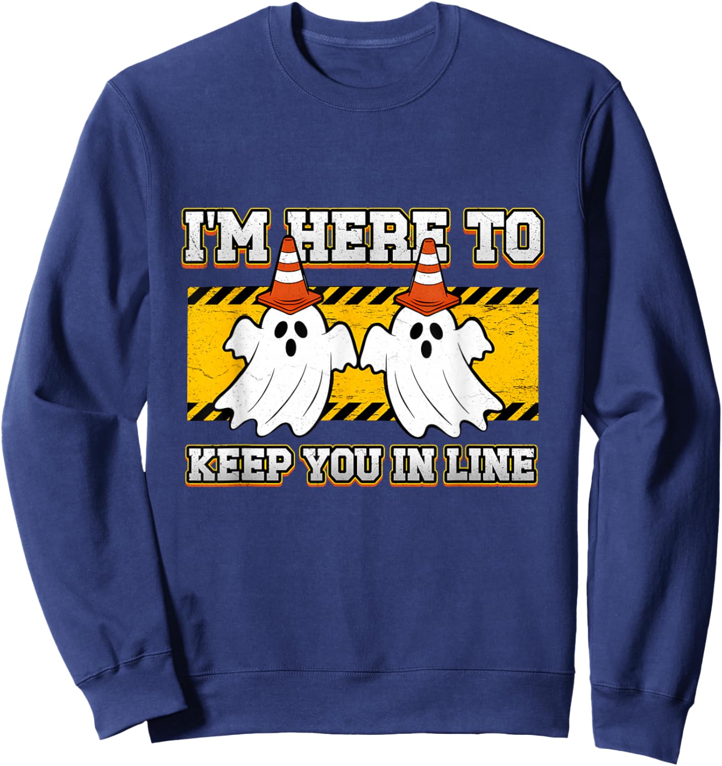 Traffic Cone Ghost Halloween I'm Here to Keep You in Line Sweatshirt - Sweatshirt | Navy