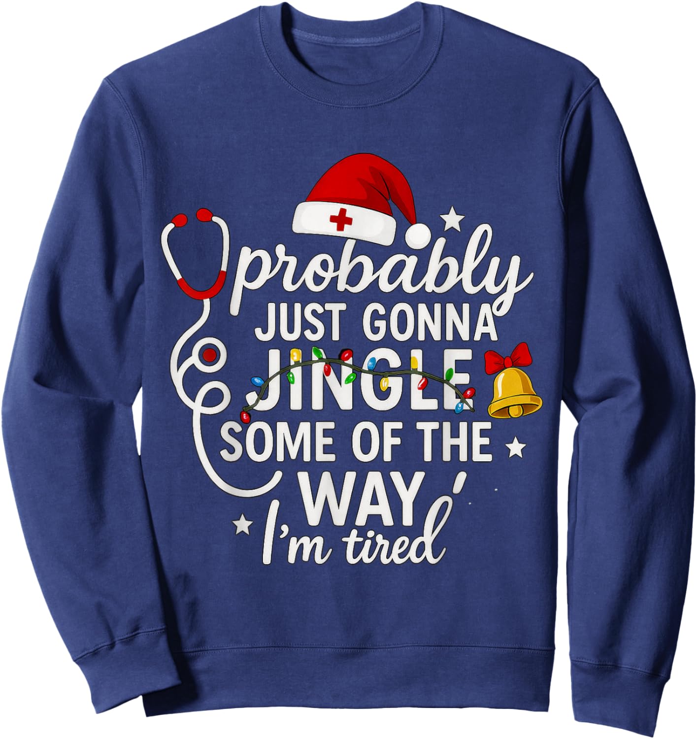 Probably just Gonna Jingle Some of The Way Christmas Nurse Sweatshirt - Sweatshirt | Navy