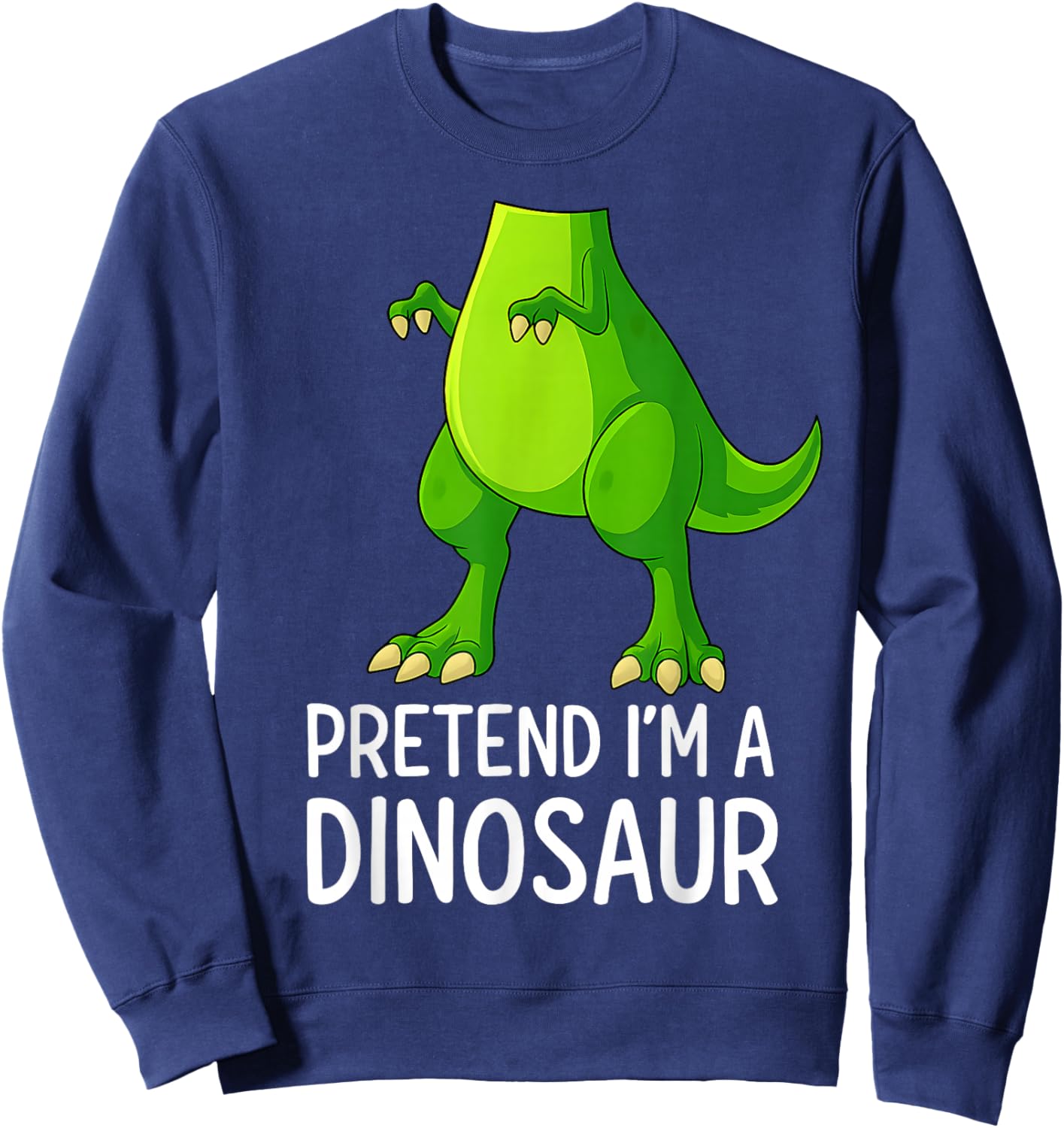 Pretend I’m a Dinosaur Costume Halloween Sweatshirt - Sweatshirt | Navy
