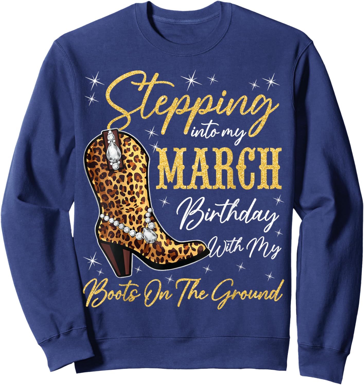 Stepping Into My March Birthday Western Cowgirl Bday Party Sweatshirt - Sweatshirt | Navy