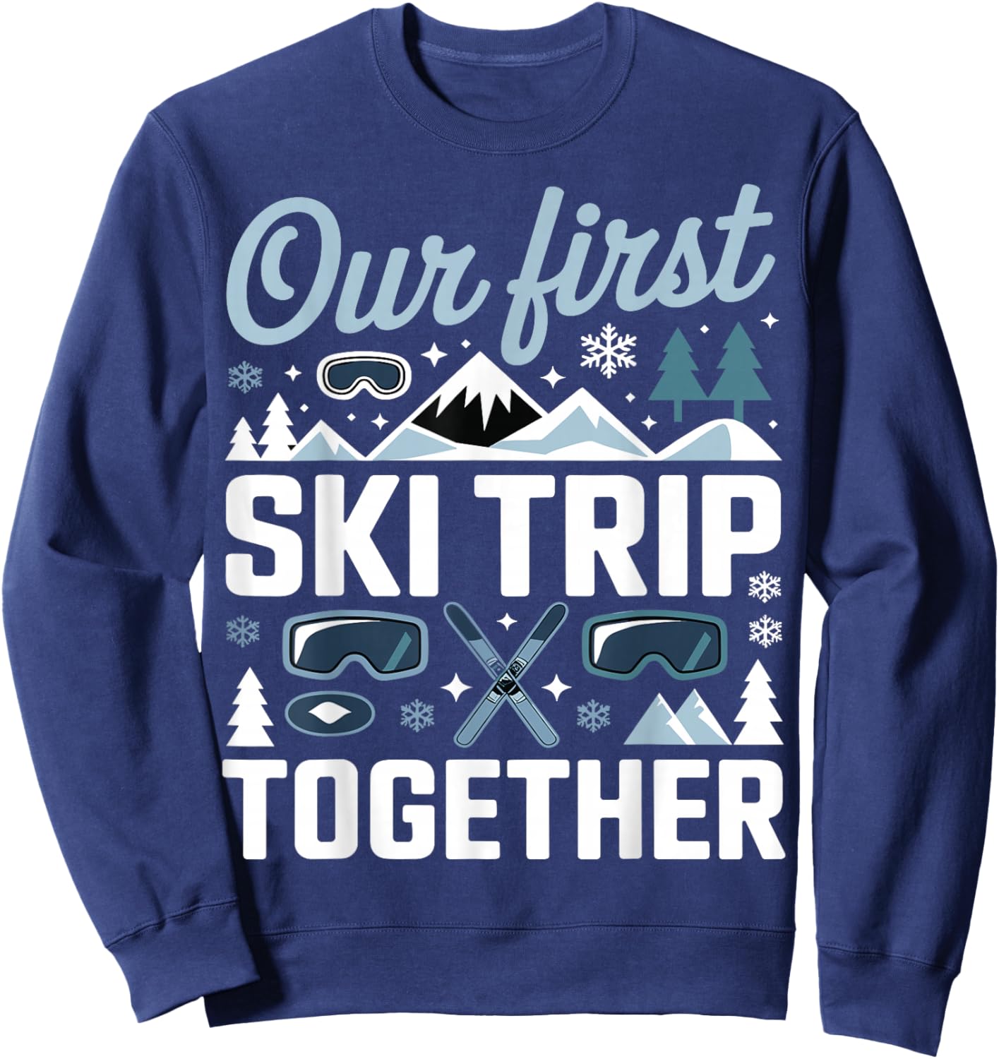 Our First Ski Trip Together Skiing Adventure Couple Alpine Sweatshirt - Sweatshirt | Navy