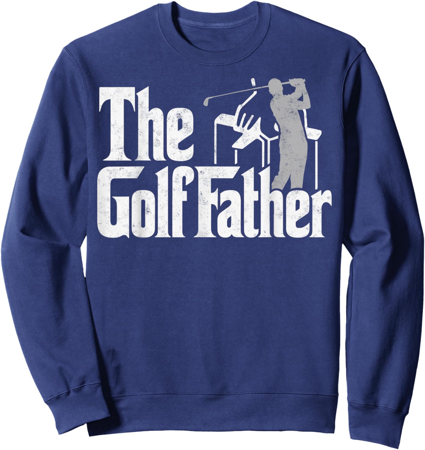 Vintage Golf Player The Golffather Golfing Golfer Joke Humor Sweatshirt - Sweatshirt | Navy