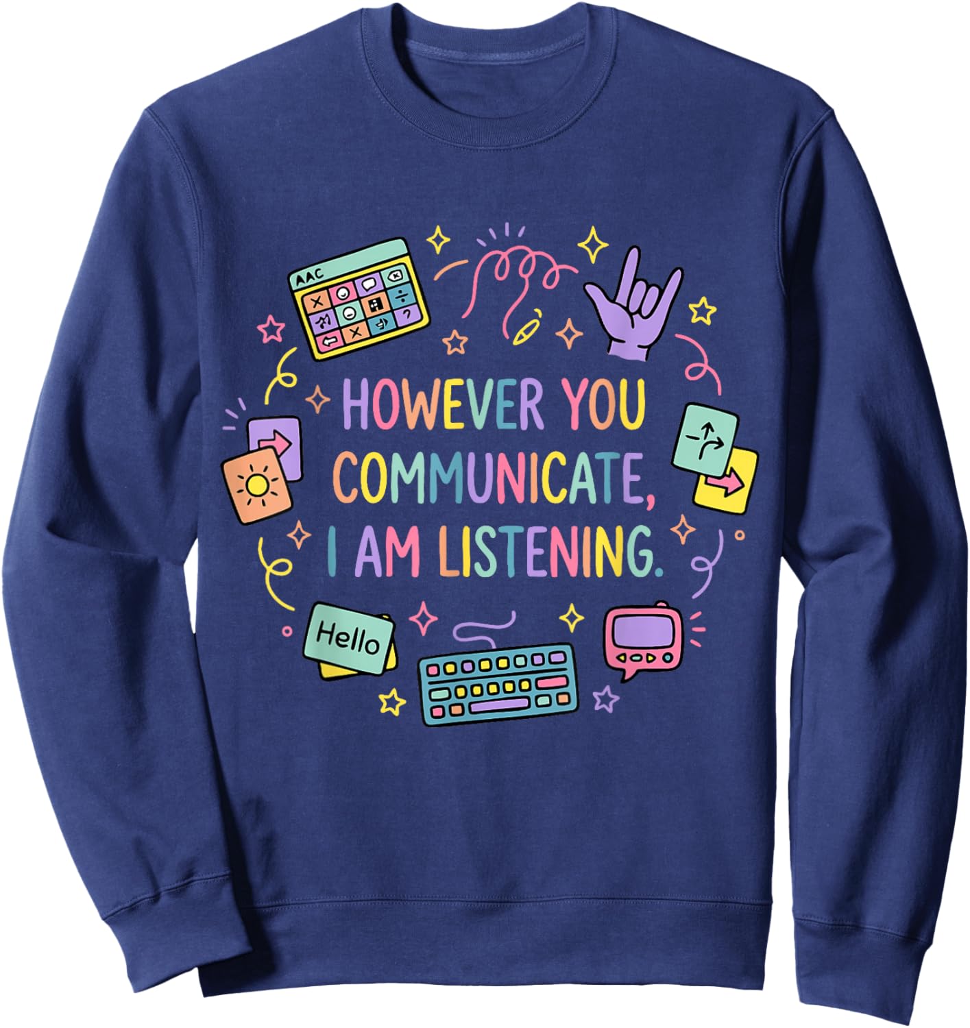 However You Communicate I'm Listening SLP Speech Therapist Sweatshirt - Sweatshirt | Navy