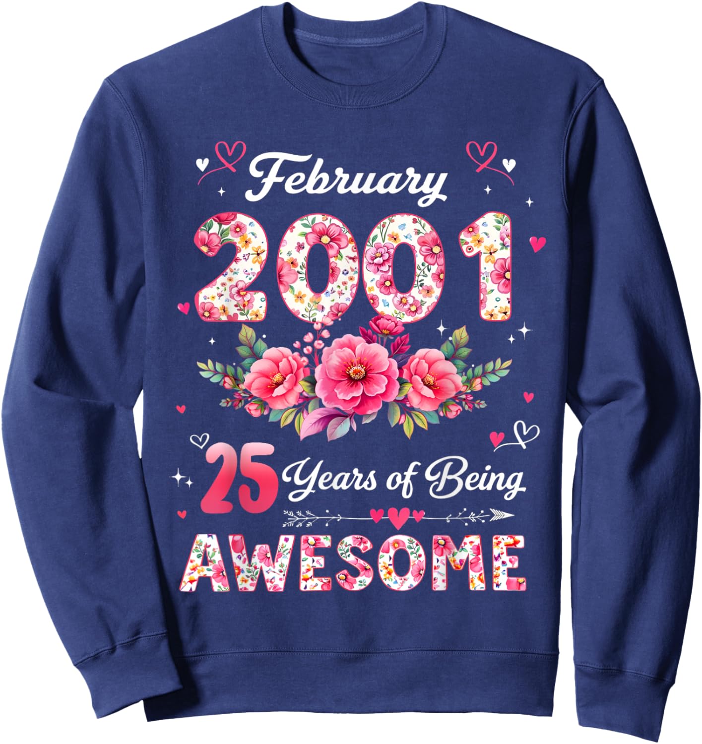 25 Year Old February 2001 Floral 25th Birthday Men Women Sweatshirt - Sweatshirt | Navy