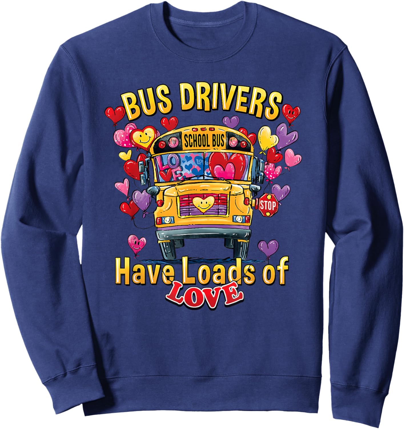 Bus Drivers Have Loads of Love Valentines School Bus Driver Sweatshirt - Sweatshirt | Navy