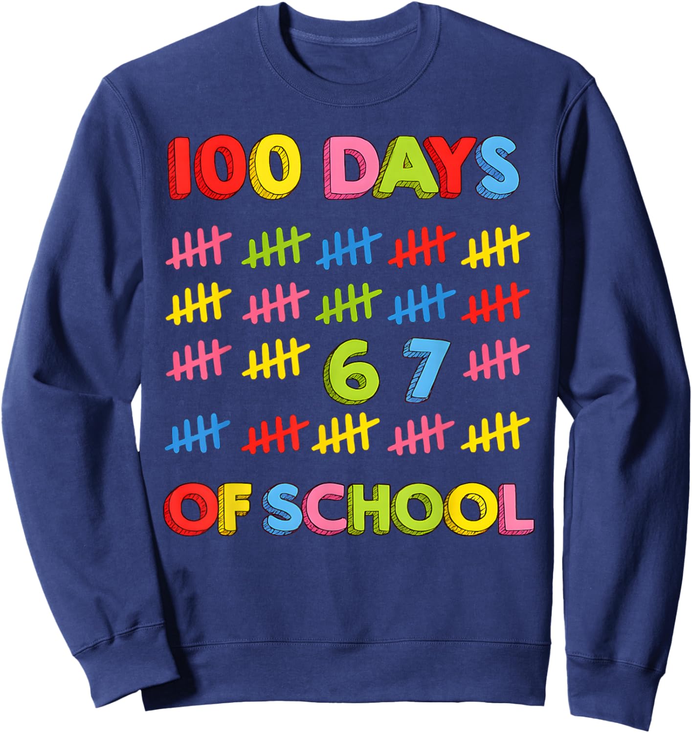 Funny 67 100 Days of School 100th Day 6 7 Meme Teacher Kids Sweatshirt - Sweatshirt | Navy