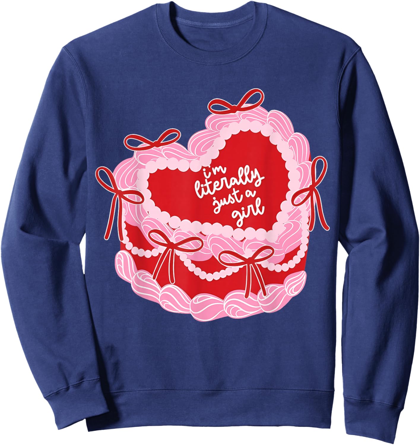 I'm Literally Just A Girl Birthday Cake Coquette Valentine Sweatshirt - Sweatshirt | Navy