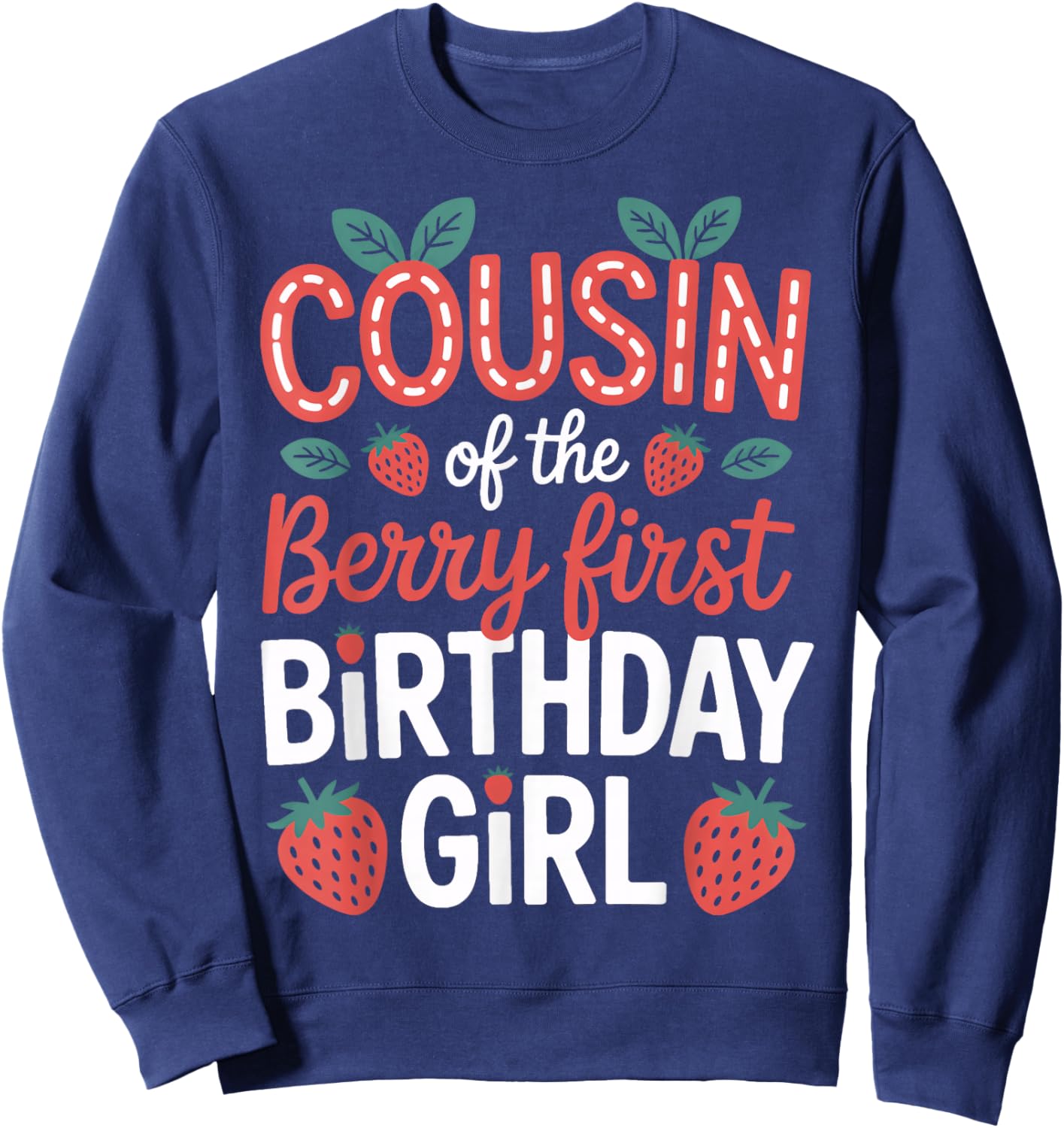 Strawberry Birthday Girl Cousin of The Berry First Party Sweatshirt - Sweatshirt | Navy
