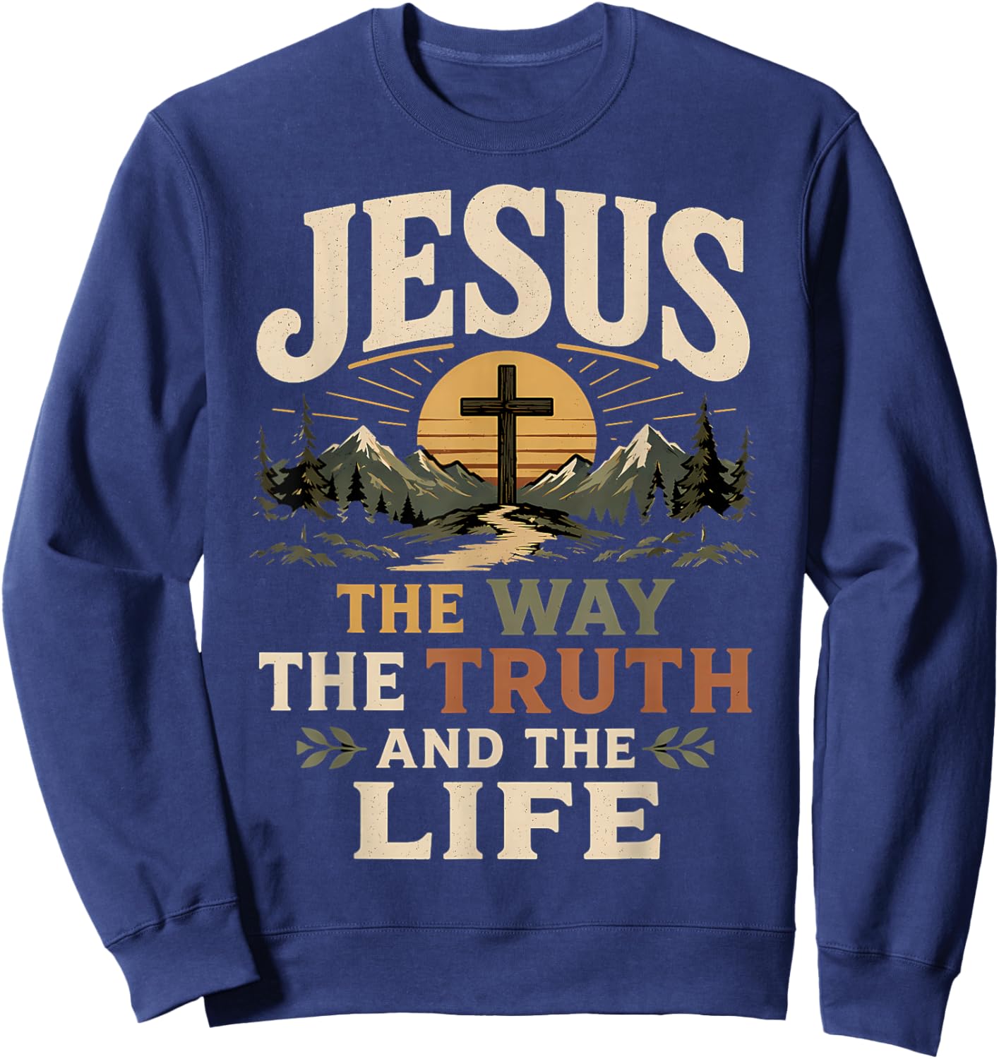 Jesus The Way The Life Christian Sweatshirt - Sweatshirt | Navy