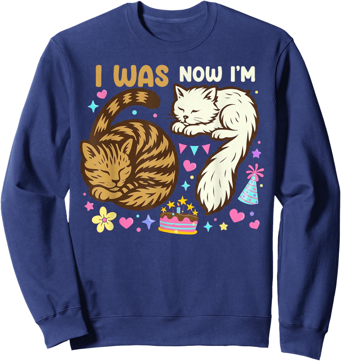 I was 6 Now I'm 7 Birthday 7 Years Old Birthday Funny Cats Sweatshirt - Sweatshirt | Navy
