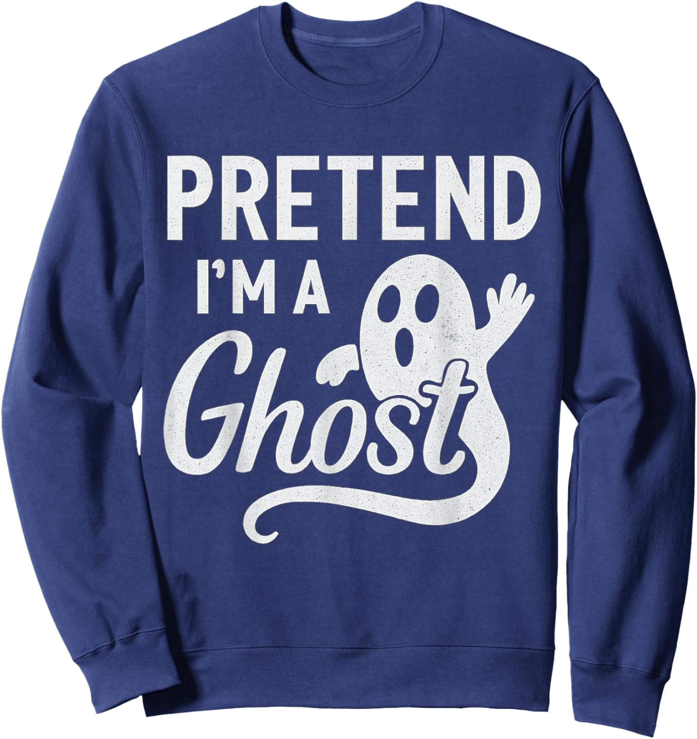 Funny Pretend I’m A Ghost Easy Costume Lazy Halloween Spooky Sweatshirt - Sweatshirt | Navy