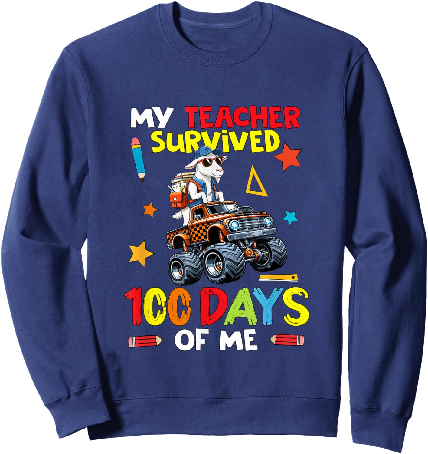 My Teacher Survived 100 Days of Me Goat On Monster Truck Sweatshirt - Sweatshirt | Navy