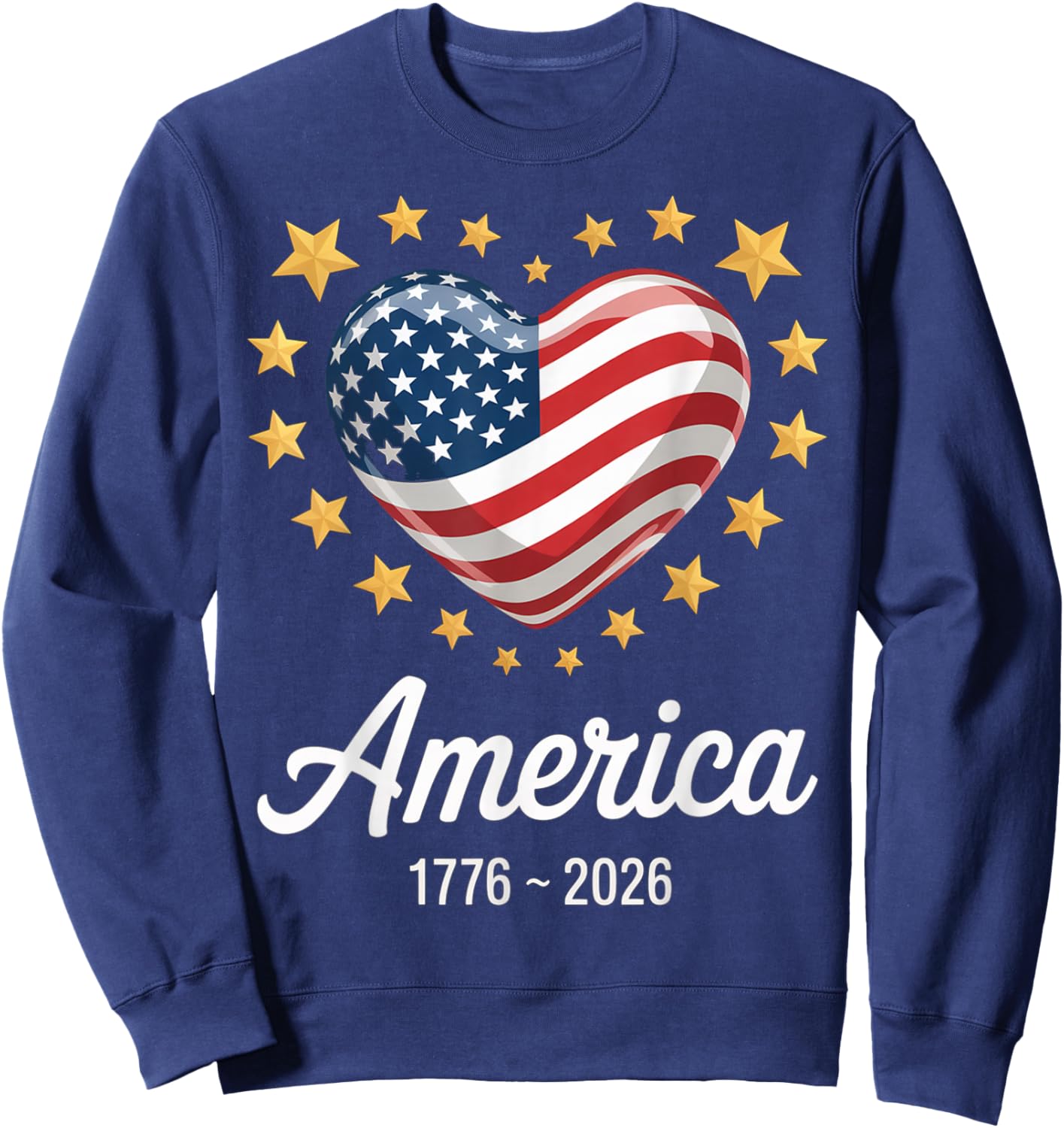 Flag Heart 1776 2026 July 4th 250th Birthday Sweatshirt - Sweatshirt | Navy
