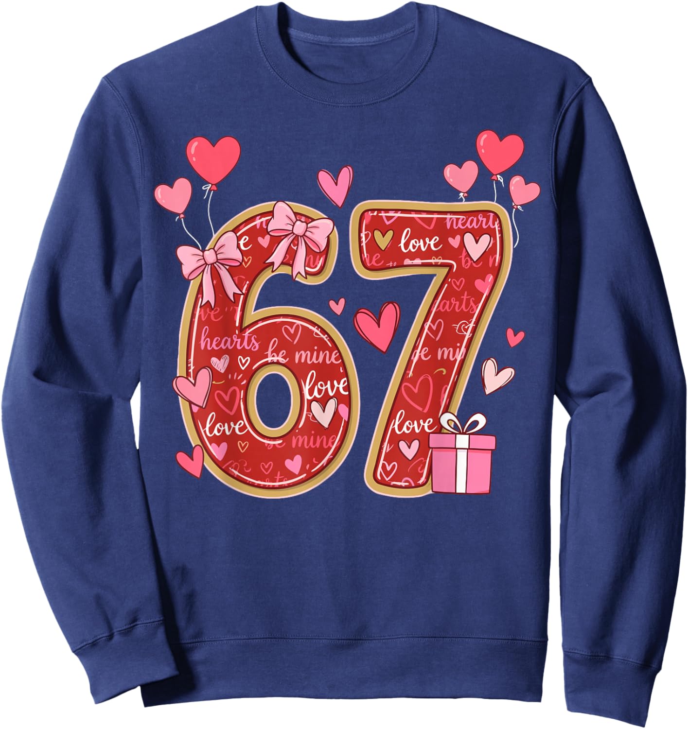 Love Six Seven Meme Hearts Balloon Heart 6-7 Valentines Sweatshirt - Sweatshirt | Navy