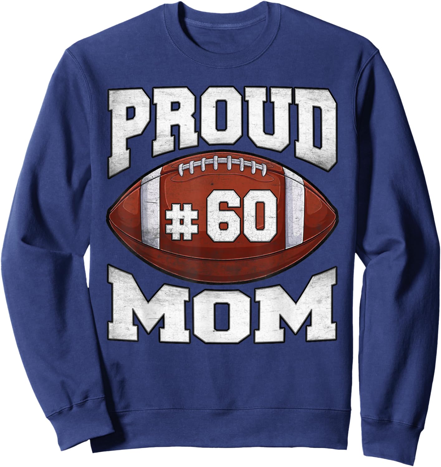 Proud Mom Football Number 60 Custom Football Jersey Game Day Sweatshirt - Sweatshirt | Navy