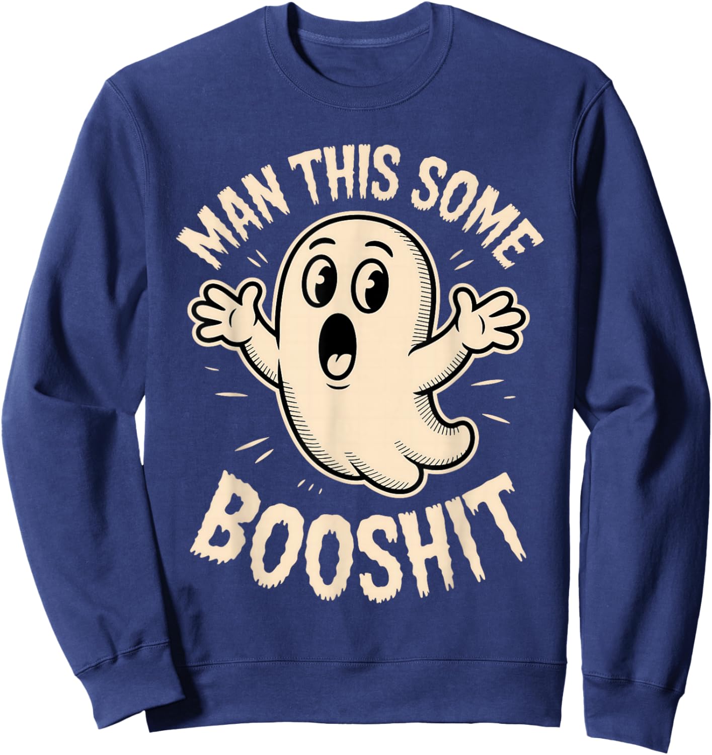 Ghost Man This Some Booshit Sarcastic Funny Spooky Halloween Sweatshirt - Sweatshirt | Navy