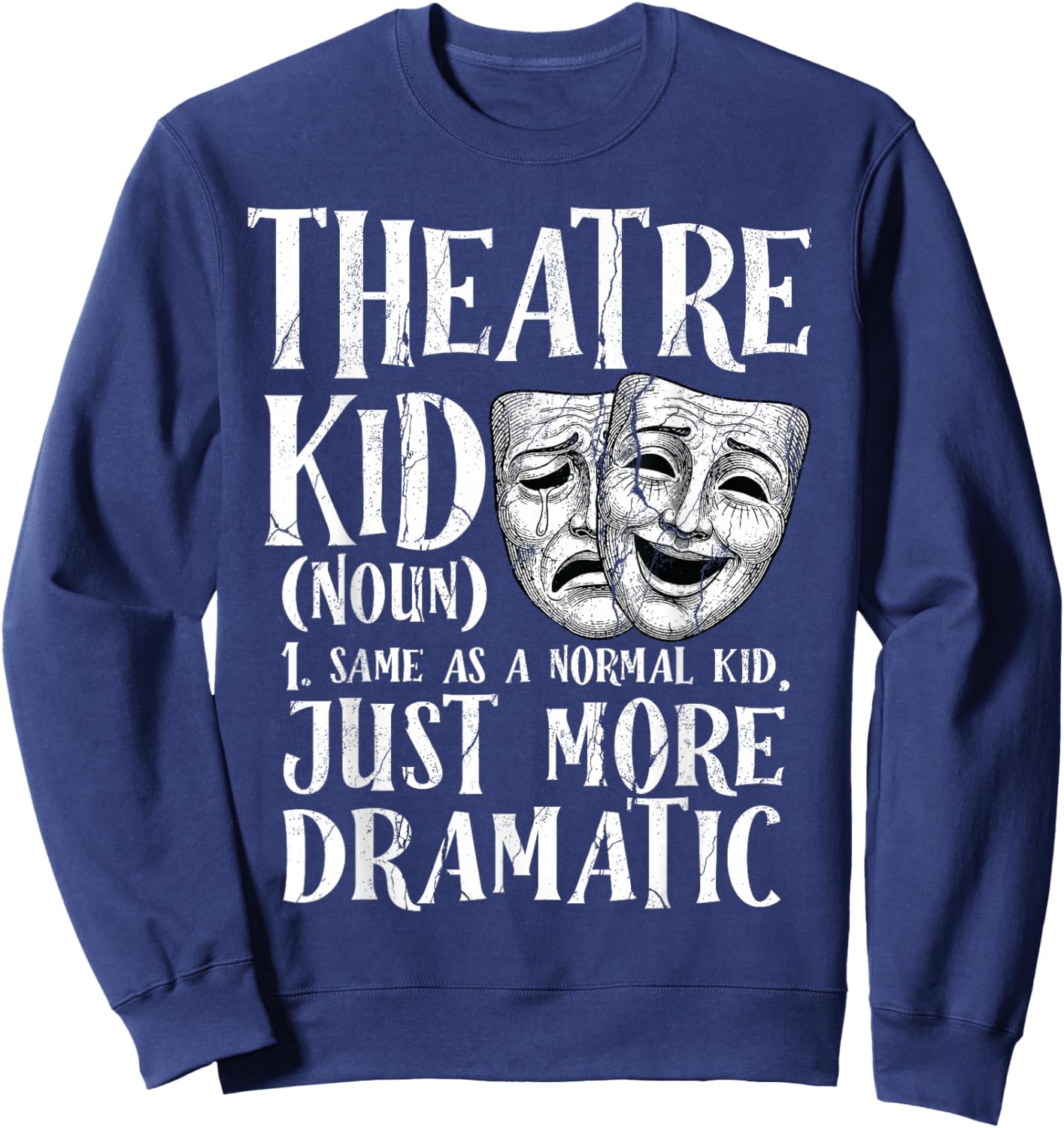 Theatre Kid Definition Funny Musical Drama Acting Theater Sweatshirt - Sweatshirt | Navy