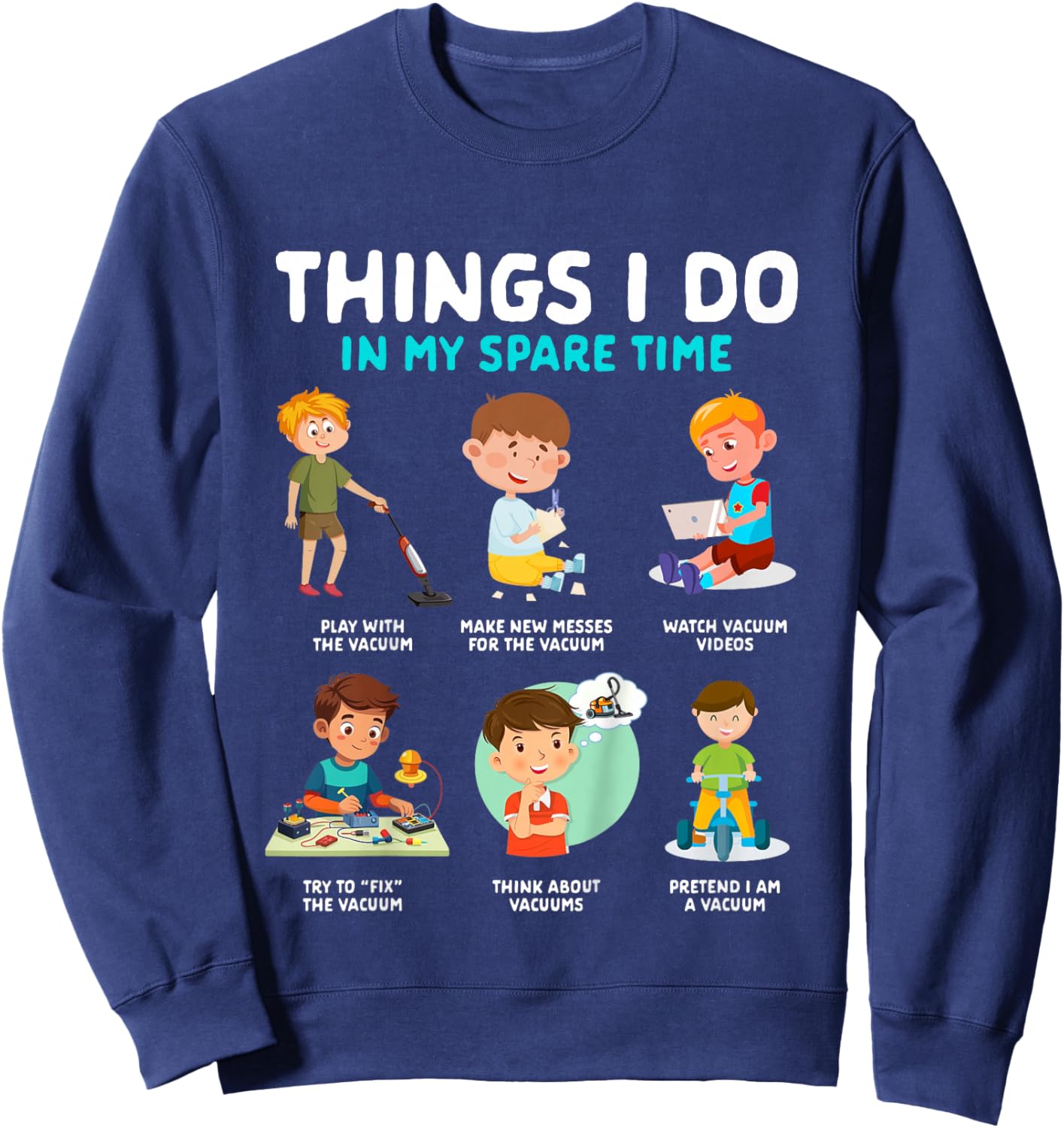 Kids Vacuum Lover Cleaner Cleaning Things I Do in My Spare Time Sweatshirt - Sweatshirt | Navy