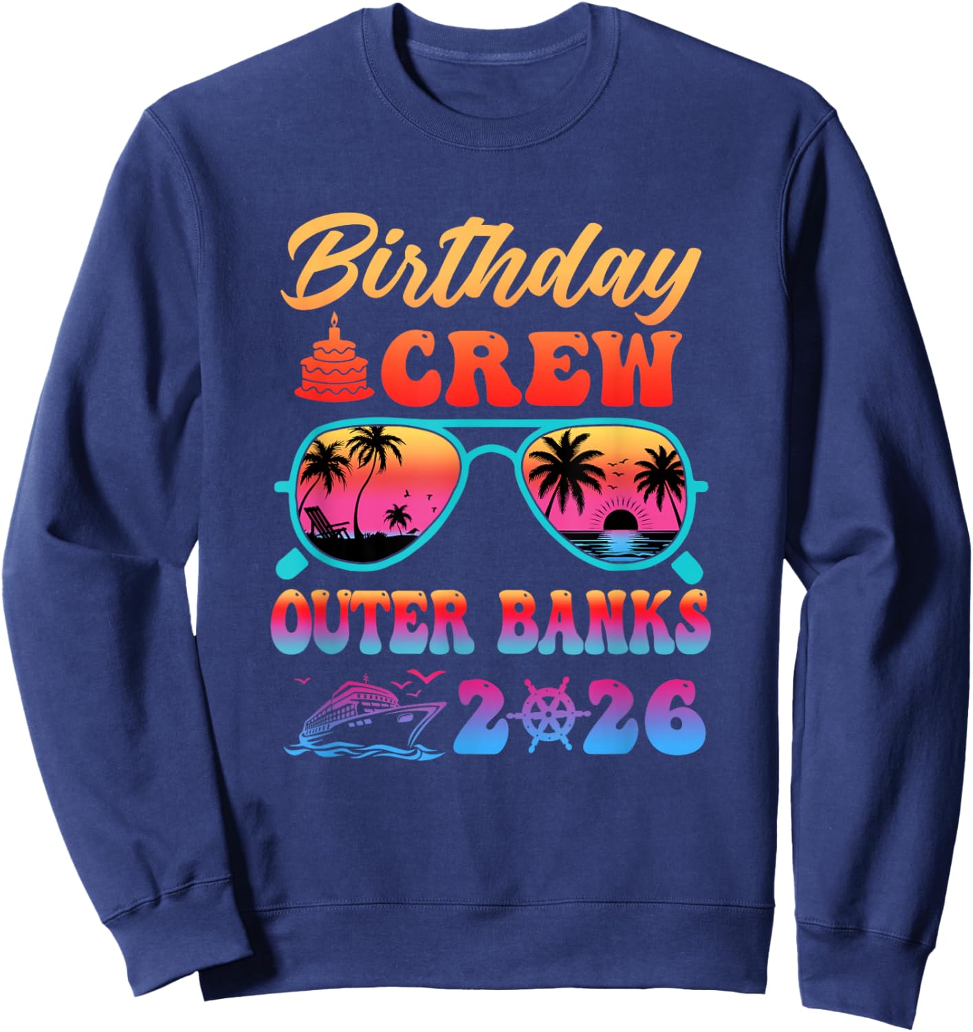 Outer Banks Birthday Crew Vacation Cruise 2026 Summer Trip Sweatshirt - Sweatshirt | Navy