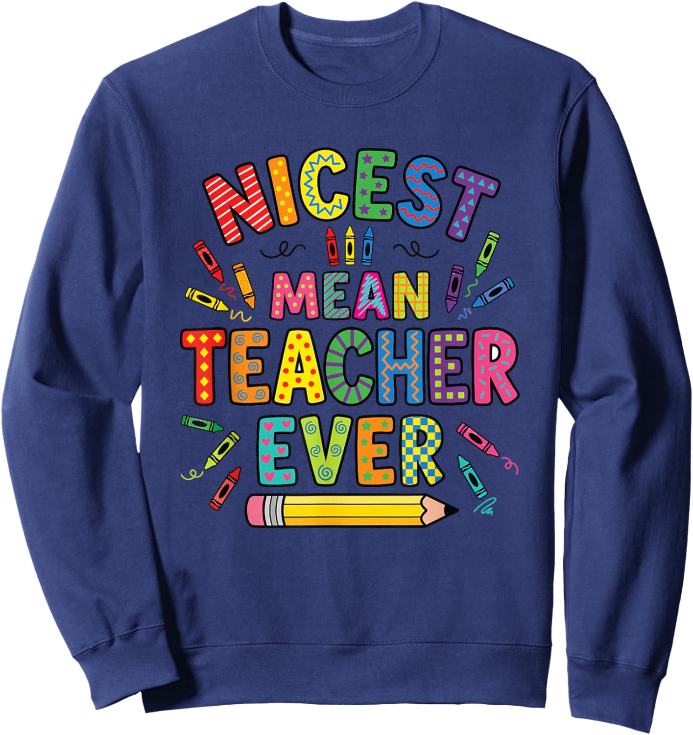 Nicest Mean Teacher Ever Sweatshirt - Sweatshirt | Navy
