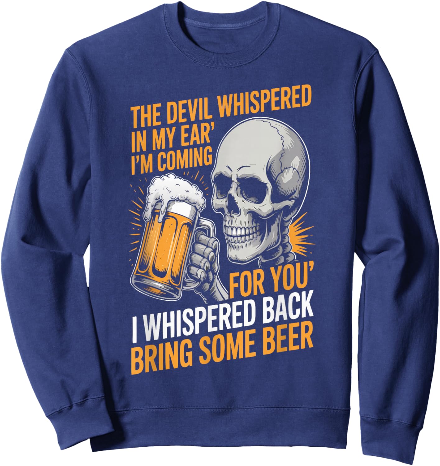 The Devil Whispered in My Ear I Whispered Back Bring Quote Sweatshirt - Sweatshirt | Navy