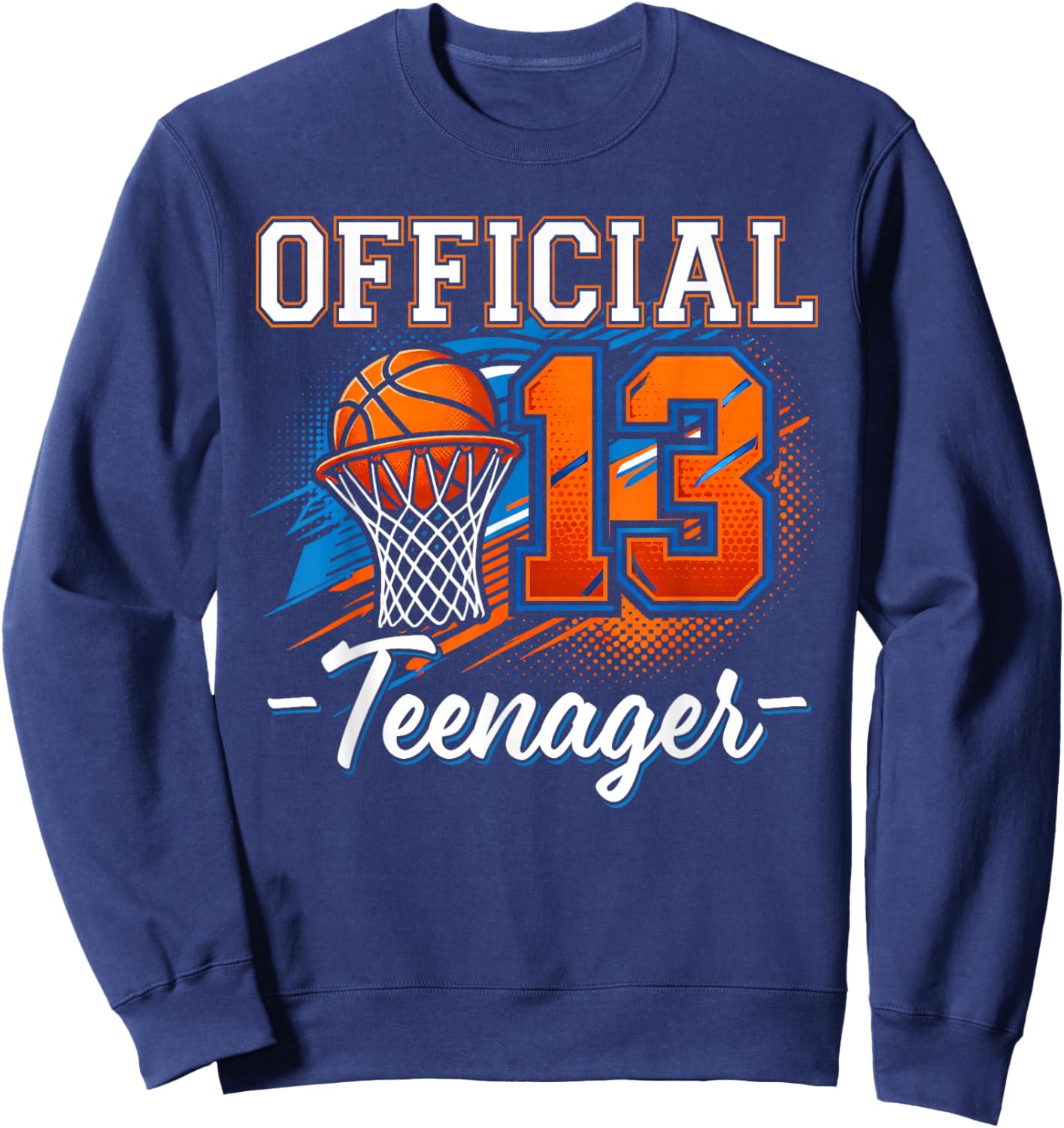 13th Birthday Official Teenager Basketball 13 Year Old Boys Sweatshirt - Sweatshirt | Navy