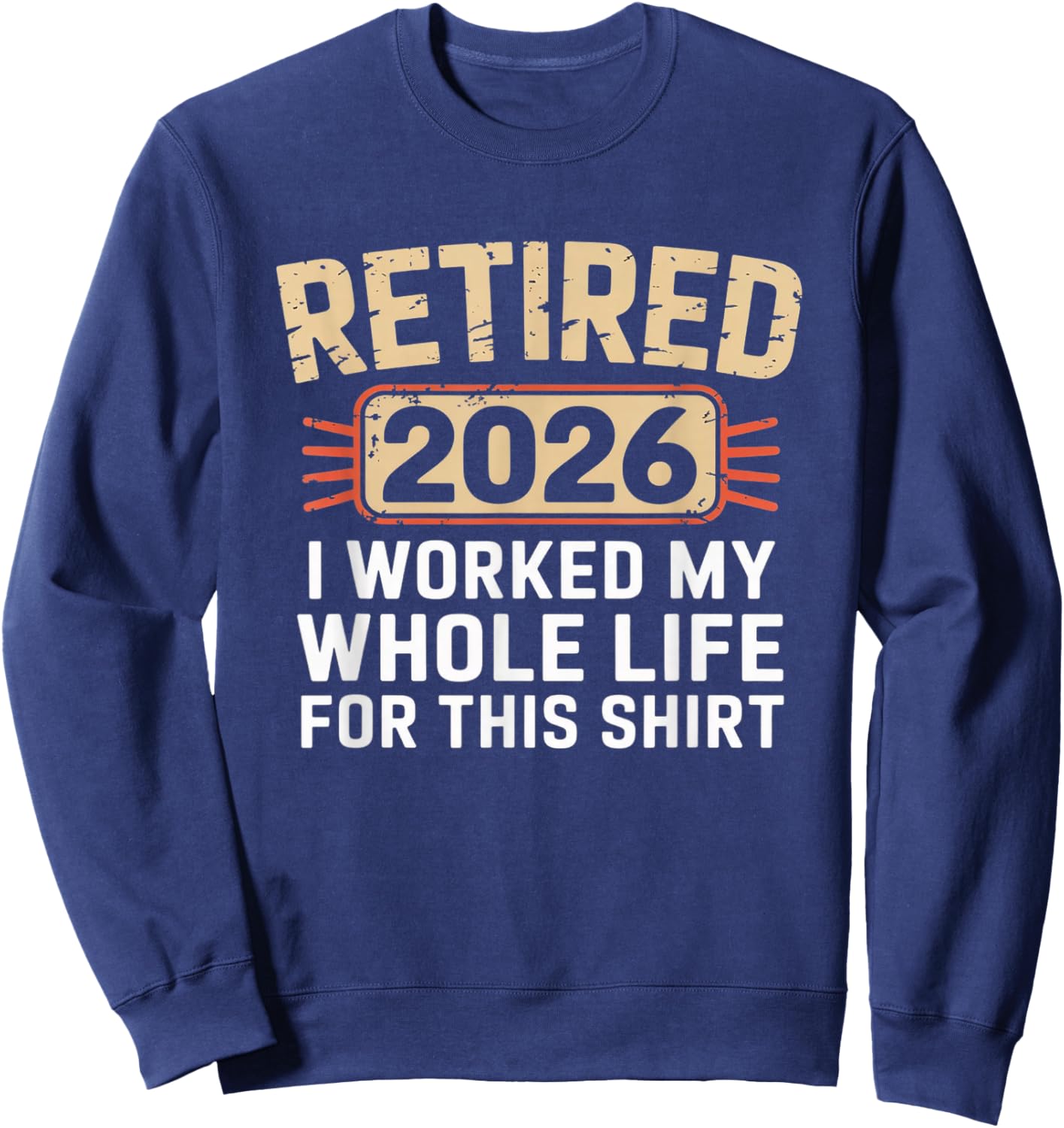 Retired 2026 Funny Retirement Humor Vintage Style Design Sweatshirt - Sweatshirt | Navy