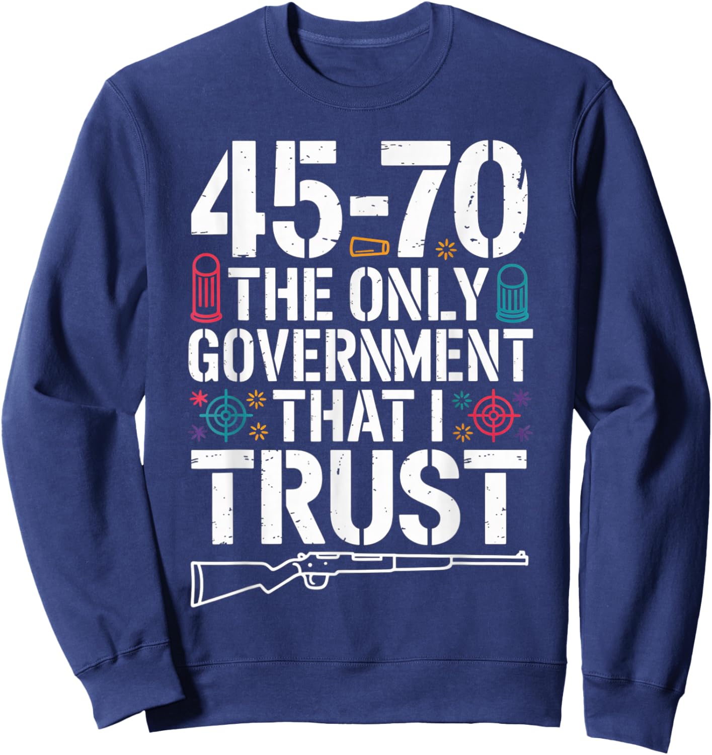 45 70 The Only Government That I Trust - Guns Sweatshirt - Sweatshirt | Navy
