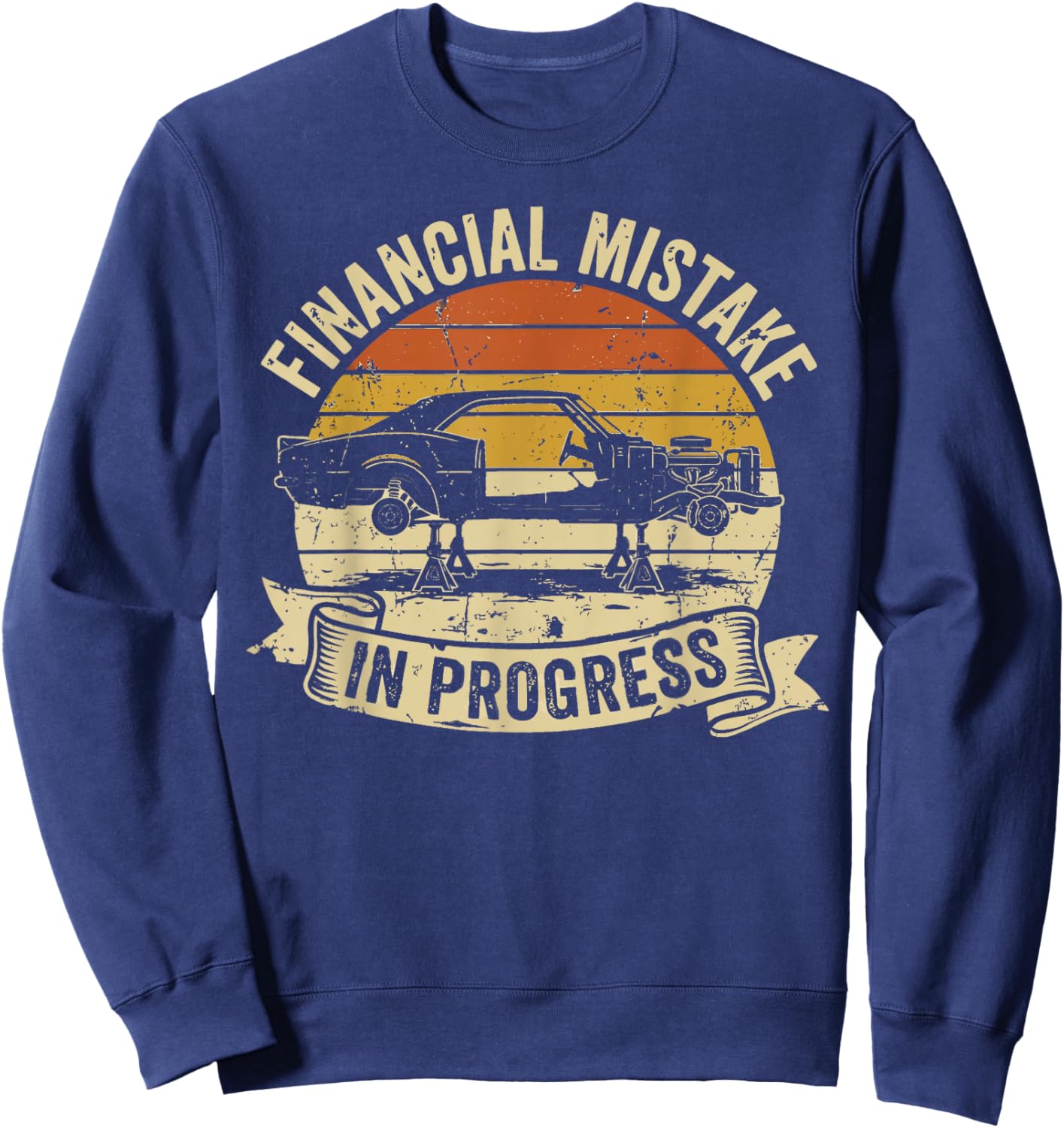 Financial Mistake in Progress Car Lover Funny Mechanic Sweatshirt - Sweatshirt | Navy