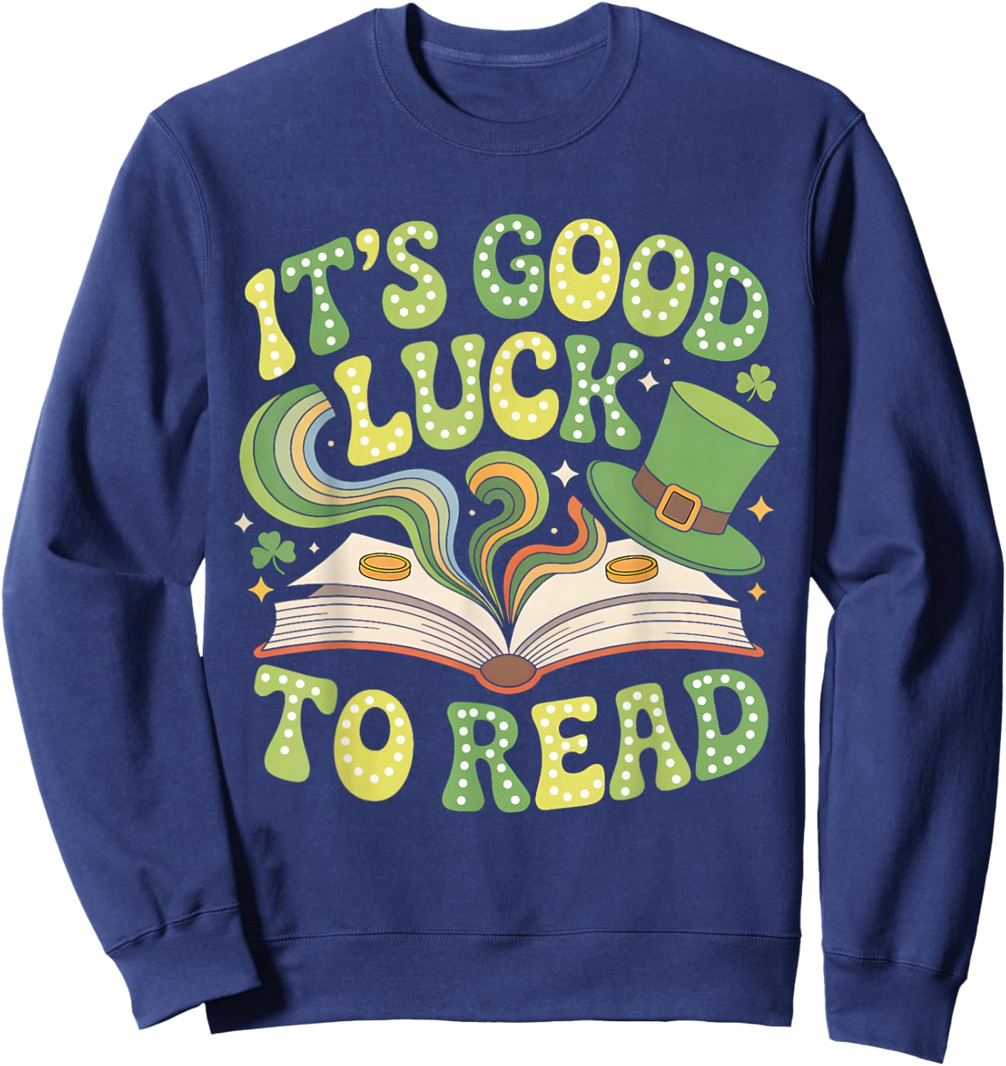 Groovy It's Good Luck to Read St Patrick's Day Book Lucky Sweatshirt - Sweatshirt | Navy