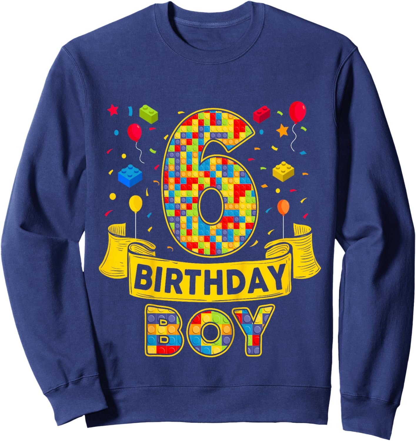 6th Birthday Boy Bricks Six Bday 6 Year Old Birthday Boy Sweatshirt - Sweatshirt | Navy