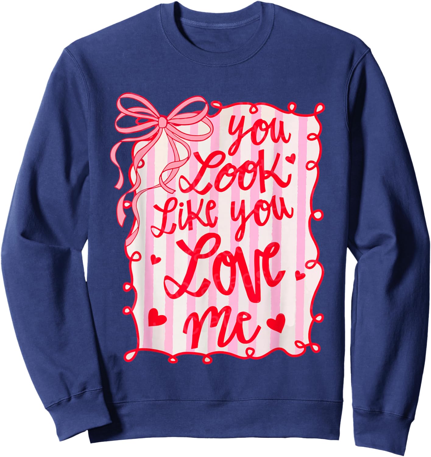 You Look Like You Love Me Coquette Bow Cute Girly Valentine Sweatshirt - Sweatshirt | Navy