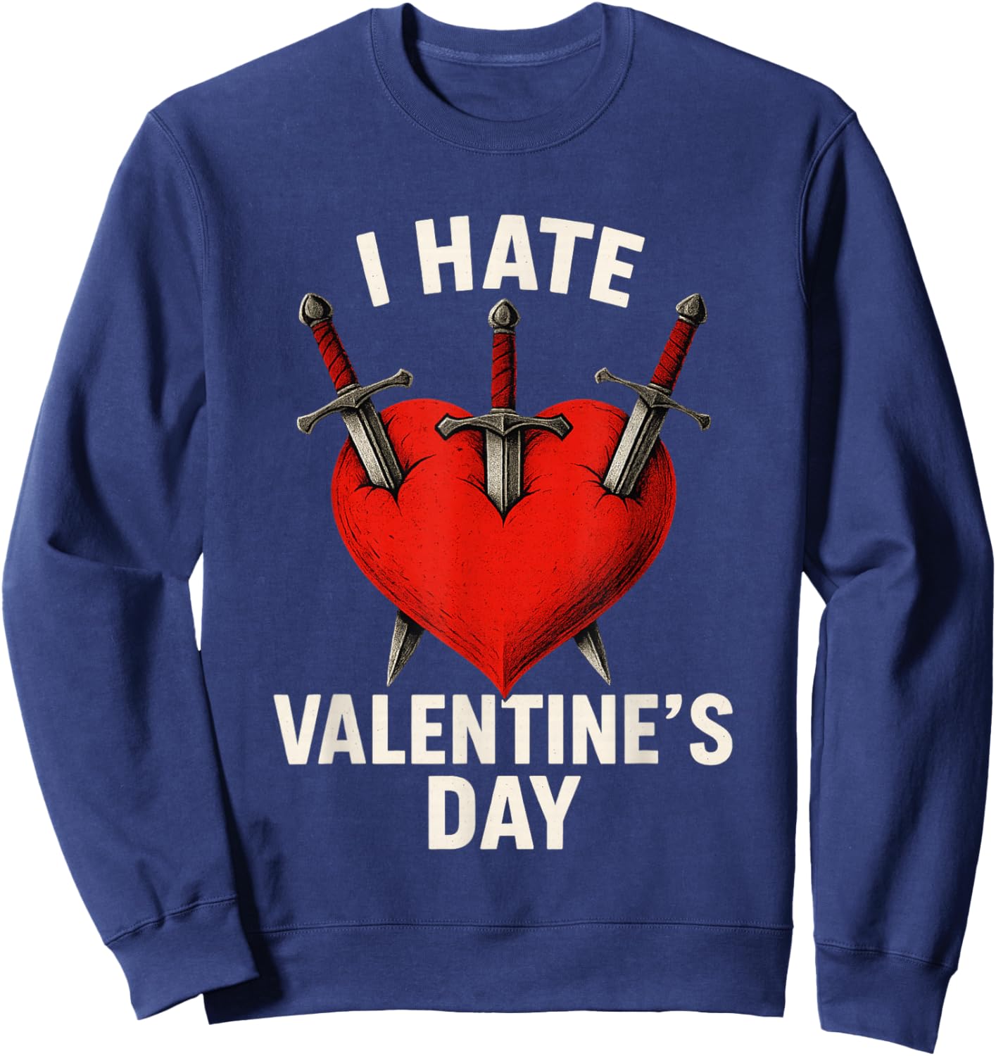 Valentines Hater I Hate Valentine's Day 14 February Sweatshirt - Sweatshirt | Navy