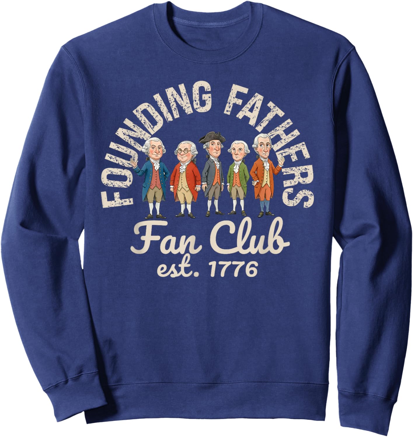 Founding Fathers Fan Club Est 1776 250 Years 4th of July Sweatshirt - Sweatshirt | Navy