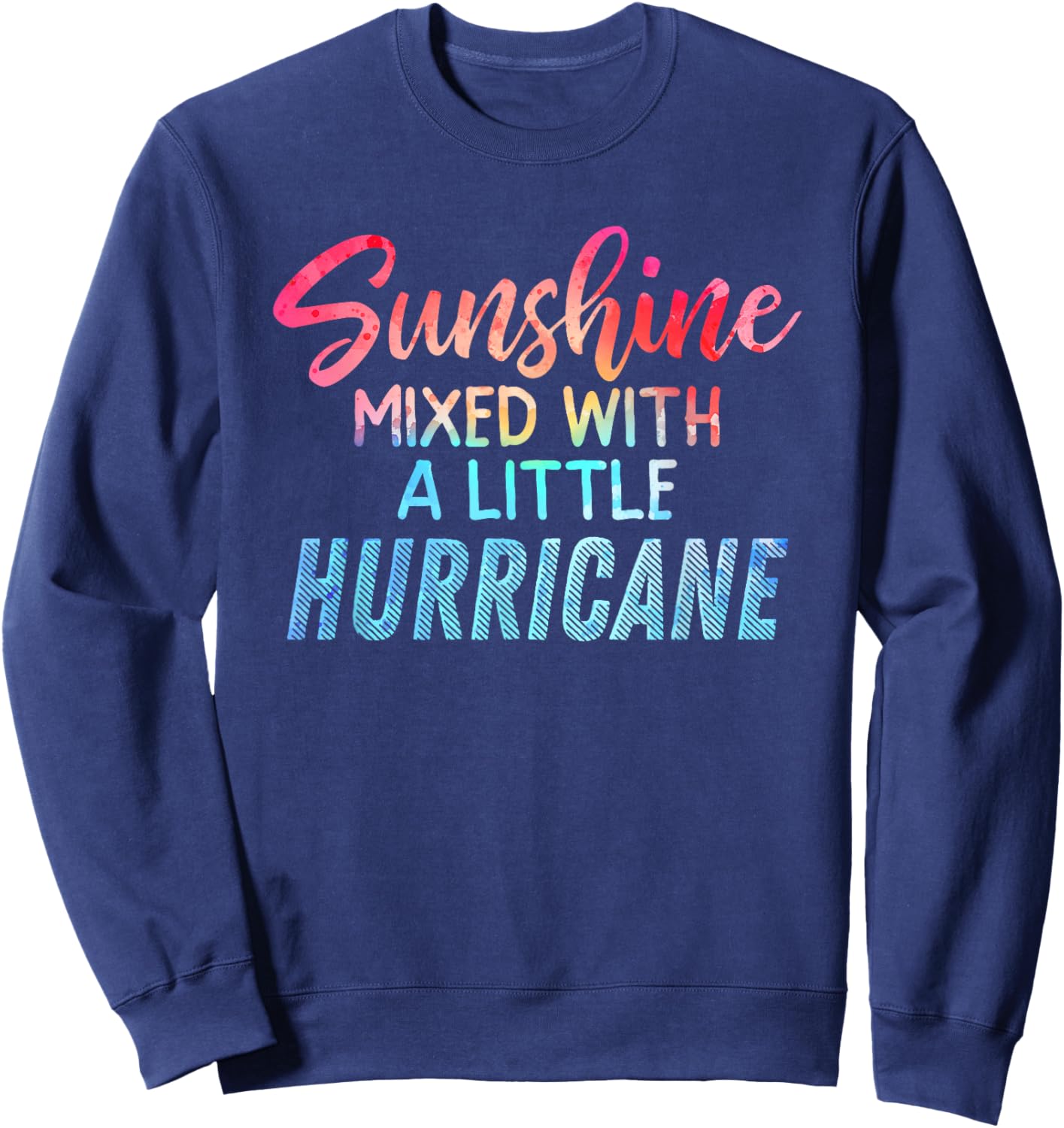 Sunshine Mixed with a Little Hurricane Inspirational Message Sweatshirt - Sweatshirt | Navy