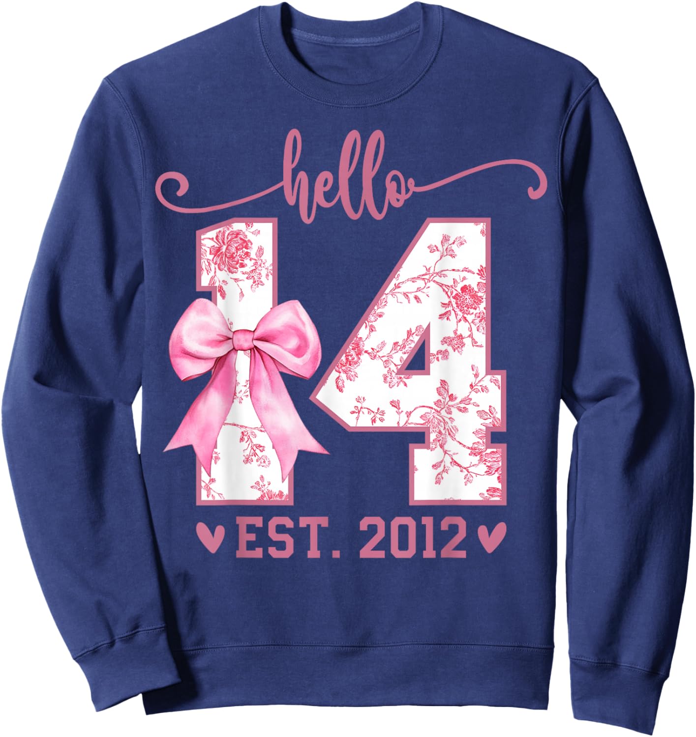 Hello Fourteen EST 2012 14th Birthday Coquette 14 Year Girl Sweatshirt - Sweatshirt | Navy