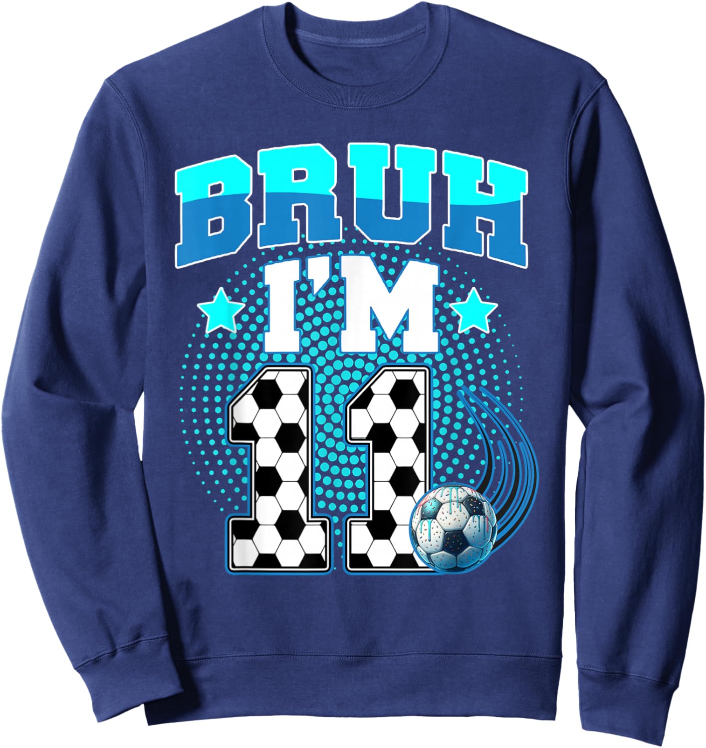 11th Birthday Boy Soccer Bruh I'm 11 Year Old Sport Kids Sweatshirt - Sweatshirt | Navy