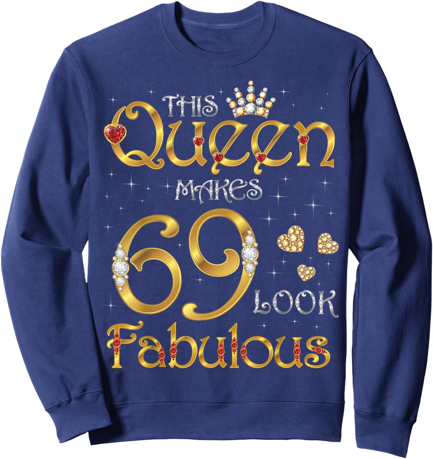 This Queen Makes 69 Look Fabulous, 69 Years Old Birthday Sweatshirt - Sweatshirt | Navy