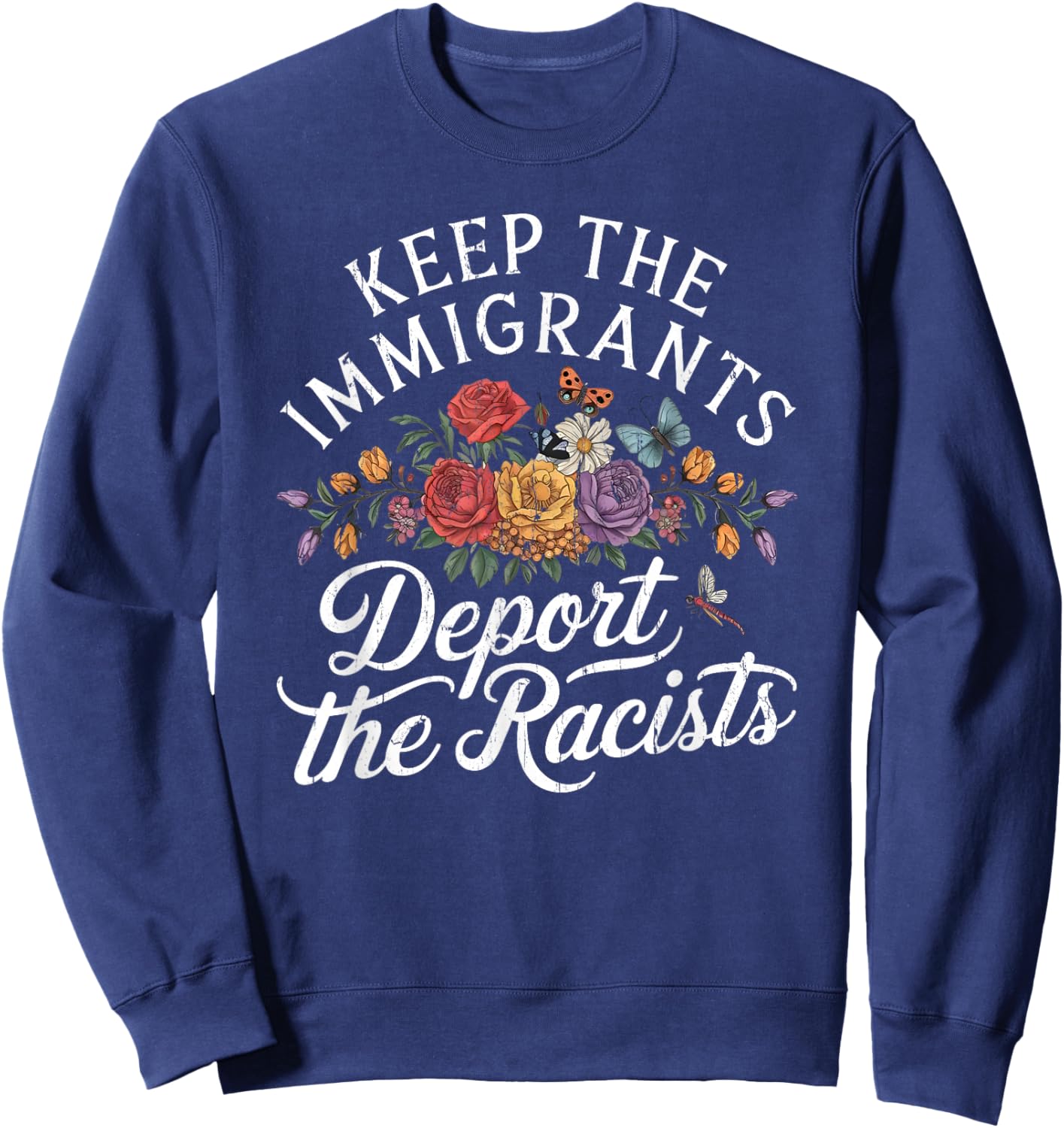 Keep The Immigrants Deport The Racists, Pro Immigrant Sweatshirt - Sweatshirt | Navy