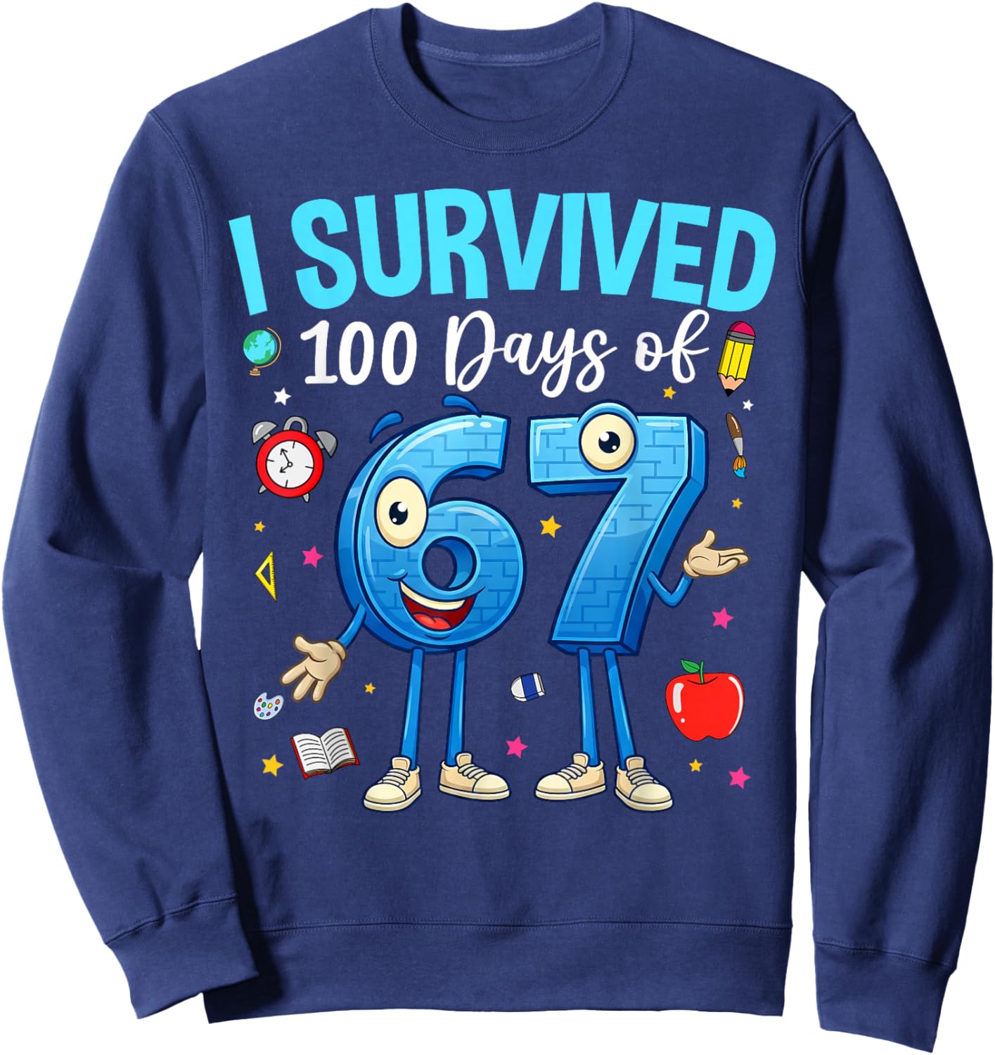 I Survived 100 Days of 67 Kids Teacher 100th Day of School Sweatshirt - Sweatshirt | Navy
